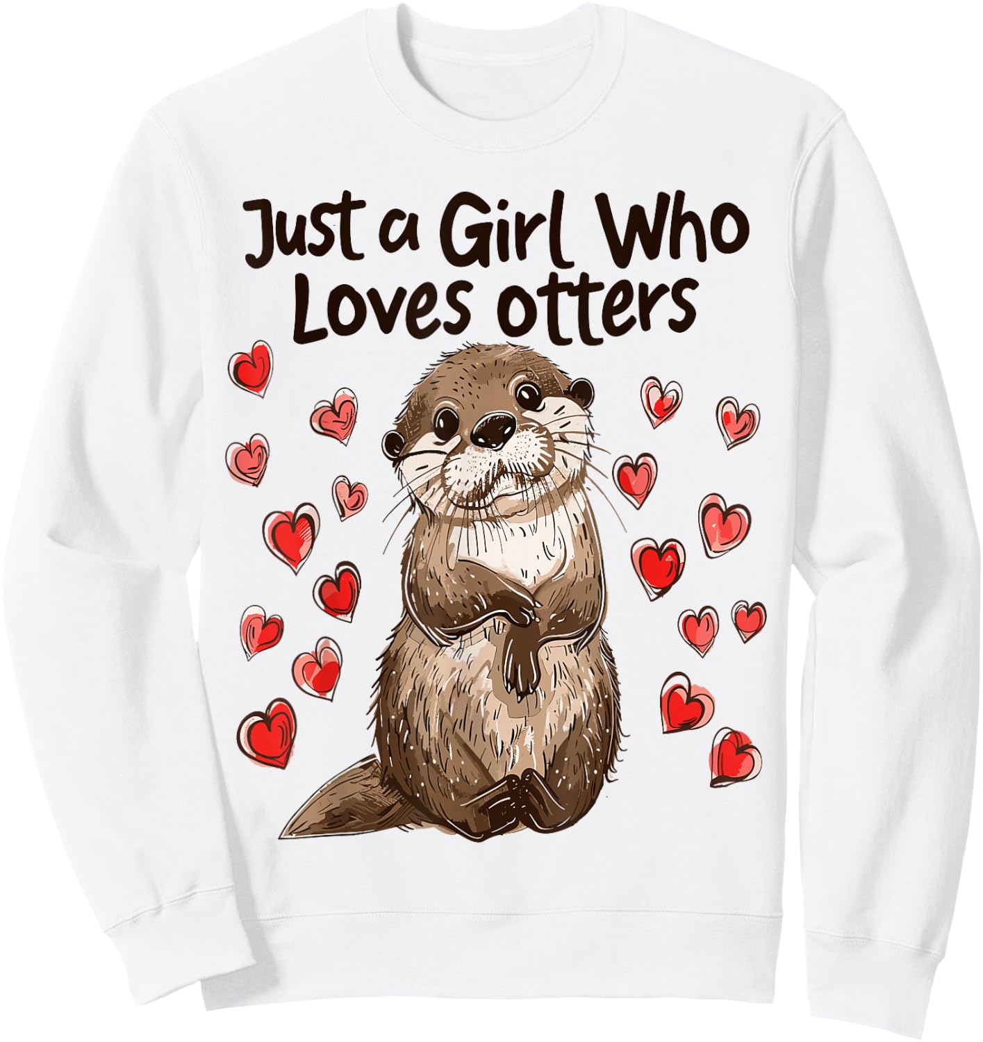 Funny Otter Lovers Gift Just A Girl Who Loves Otters Sweatshirt - Sweatshirt | White