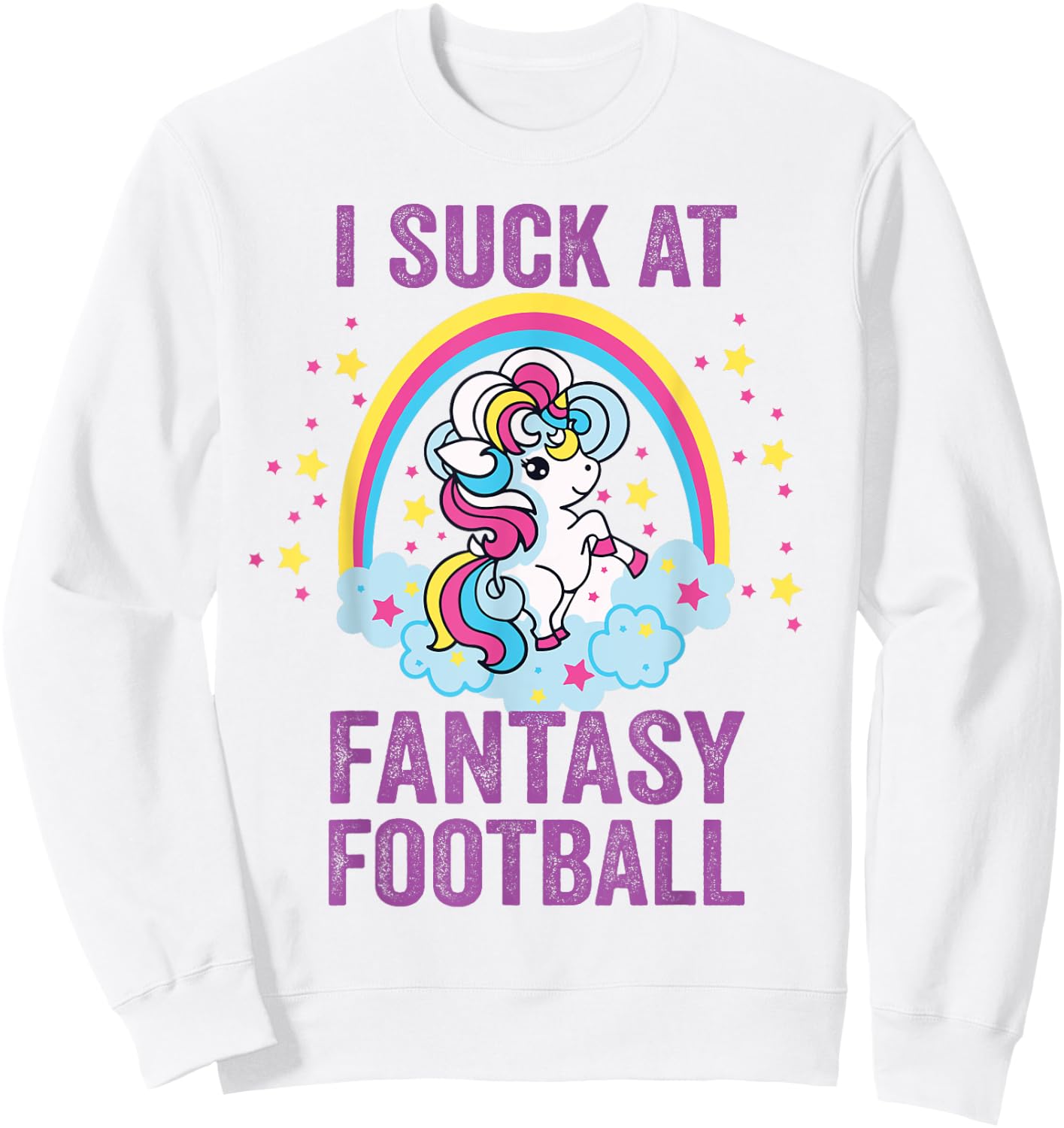 I Suck at Fantasy Football Punishment Unicorn Rainbow Loser Sweatshirt - Sweatshirt | White