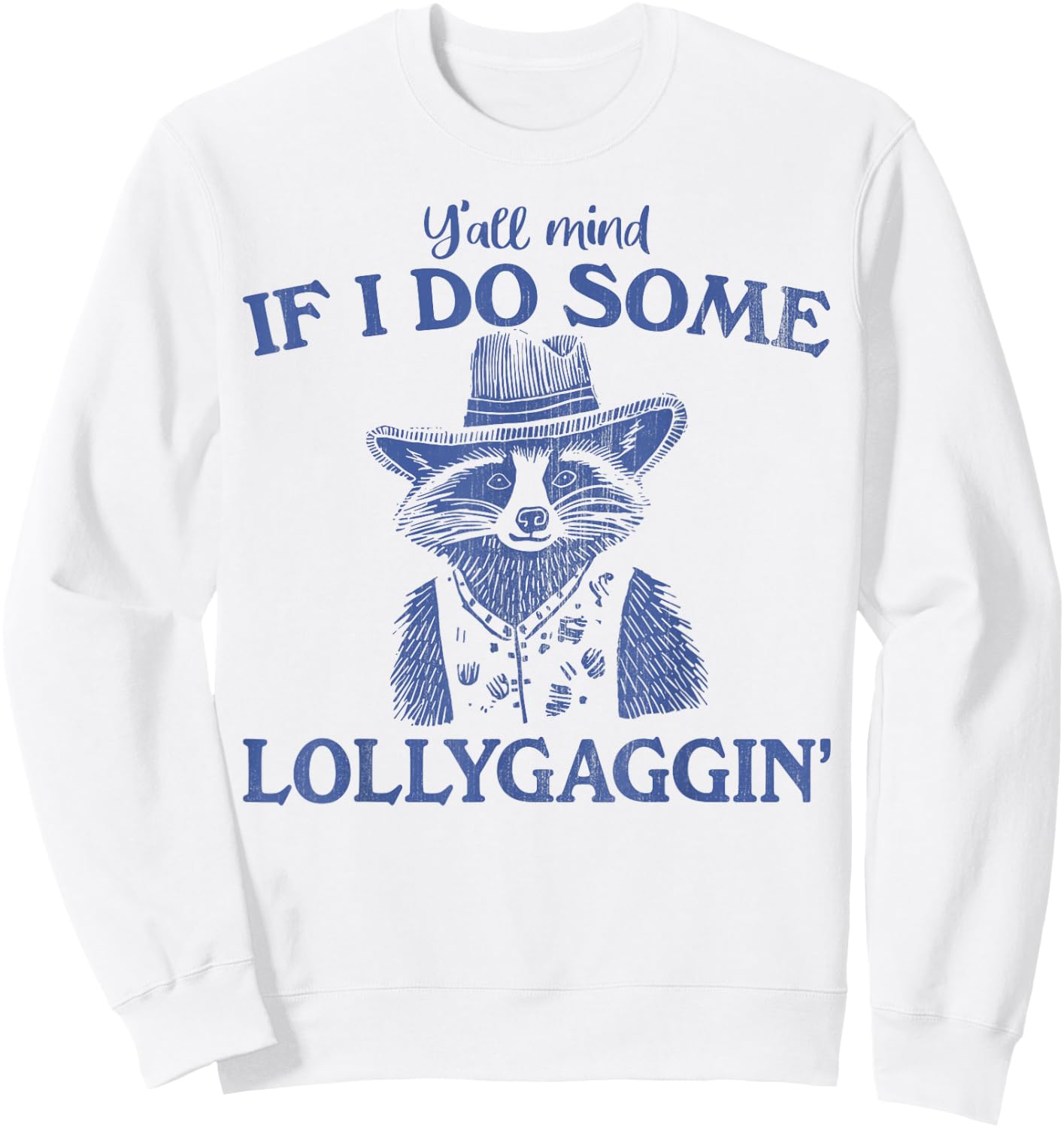 Y'all Mind If I Do Some Lollygagging Funny meme Sweatshirt - Sweatshirt | White