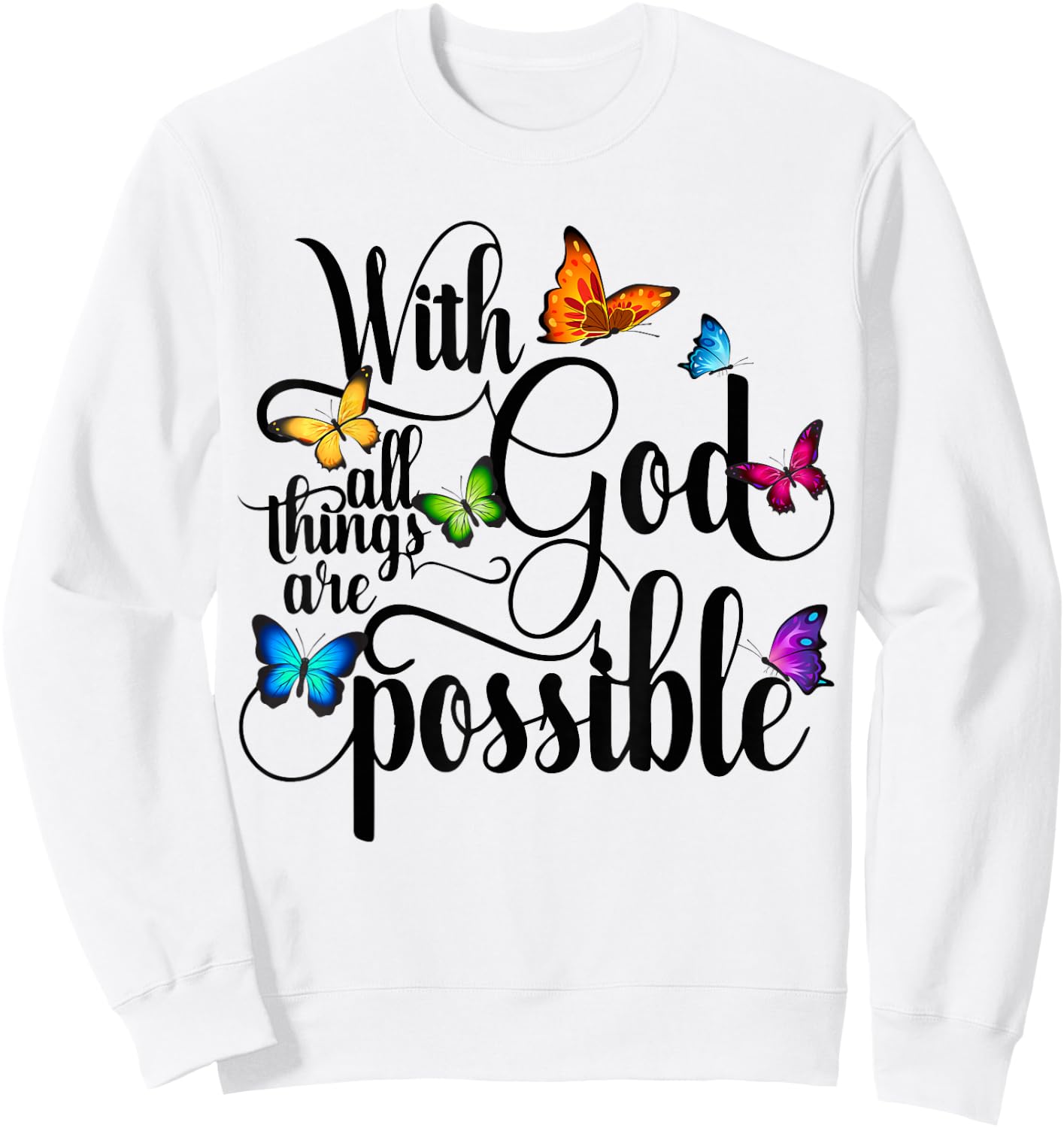 With God All Things Are Possible - Religious Butterfly Art Sweatshirt - Sweatshirt | White