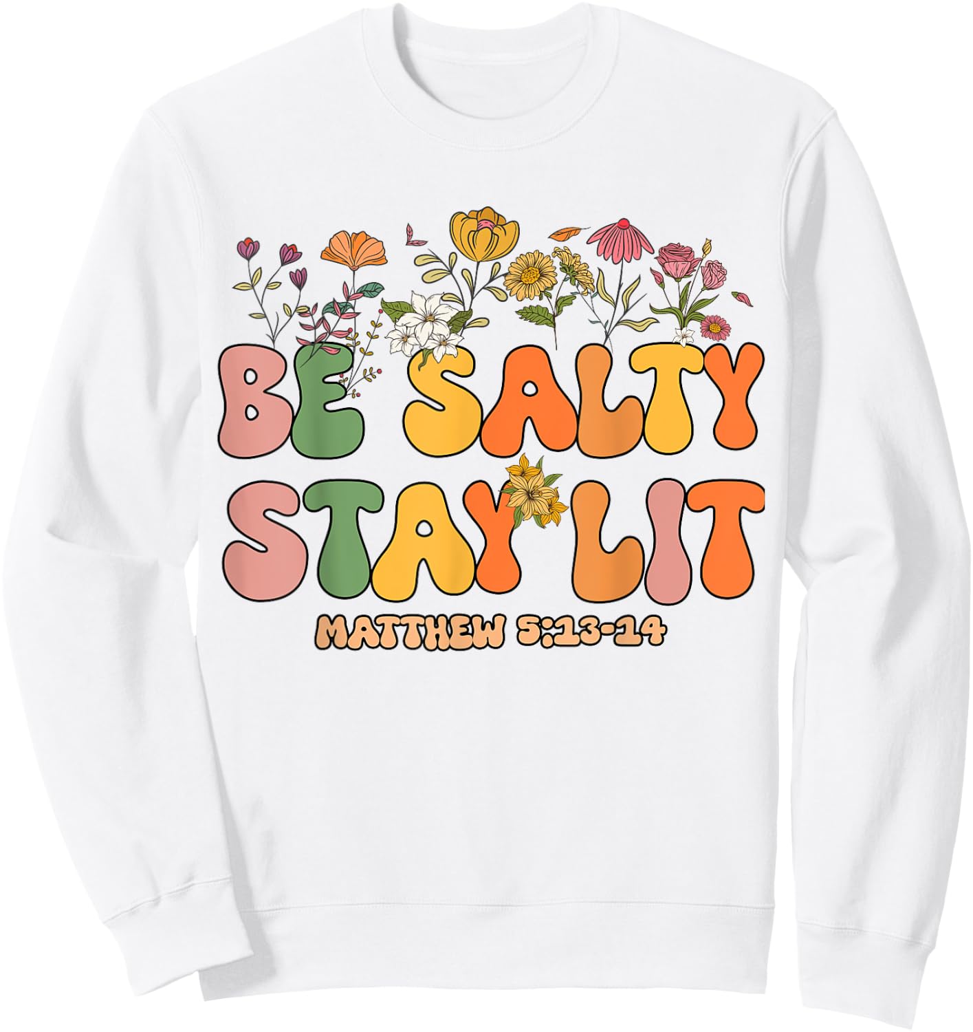 Women Christian-Shirt Be Salty Stay Lit Matthew Groovy Jesus Sweatshirt - Sweatshirt | White