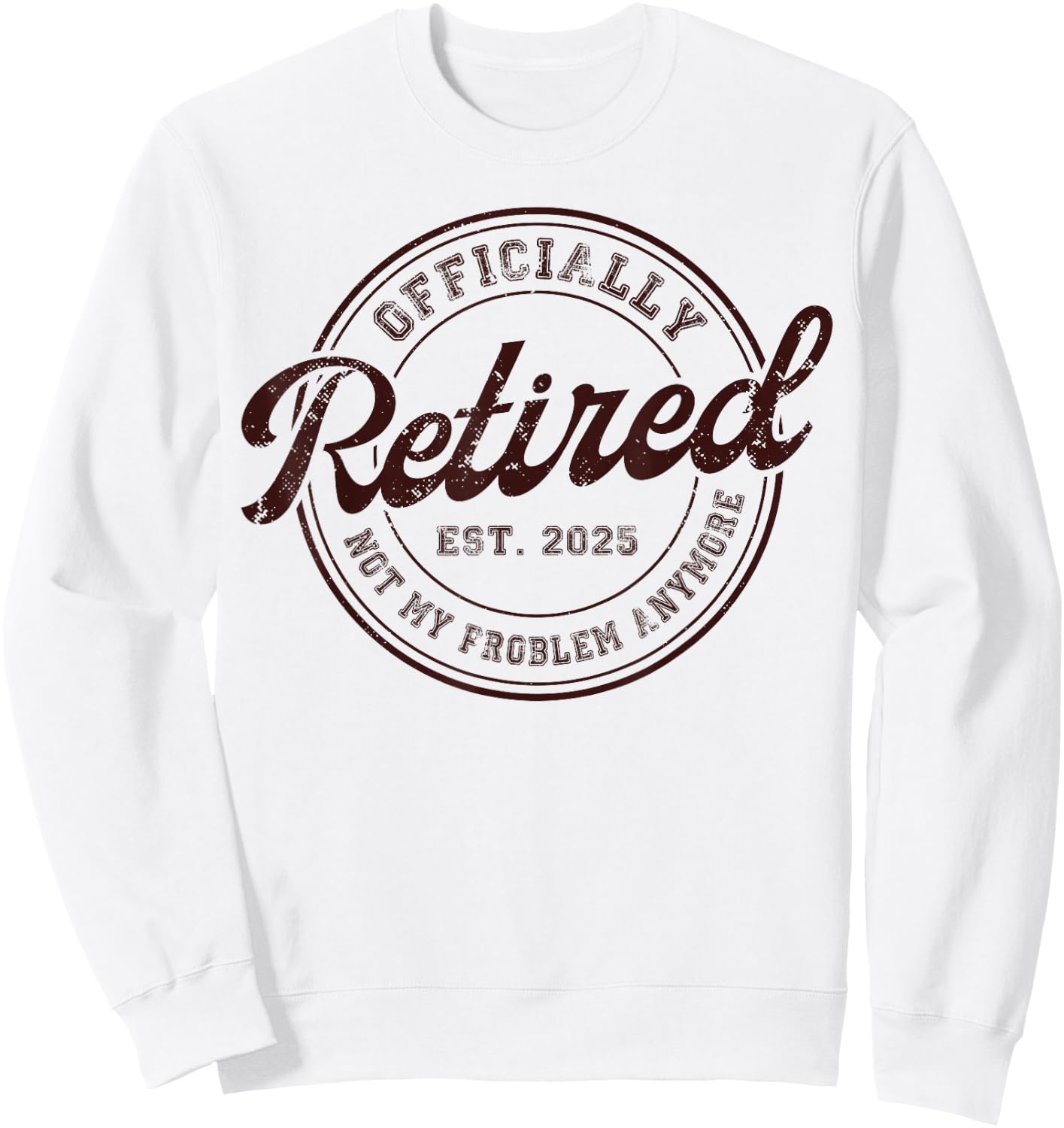 Myassil Retirement 2025 Retired 2025 Not My Problem Anymore Vintage Sweatshirt - Sweatshirt | White