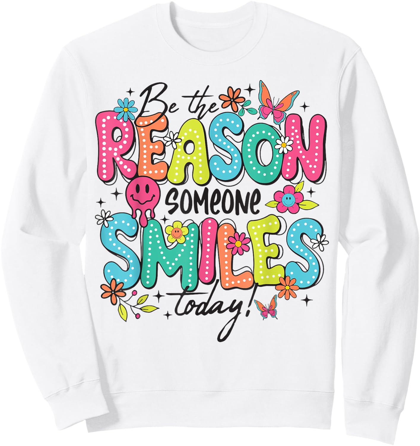 Be The Reason Someone Smiles Today Sweatshirt - Sweatshirt | White