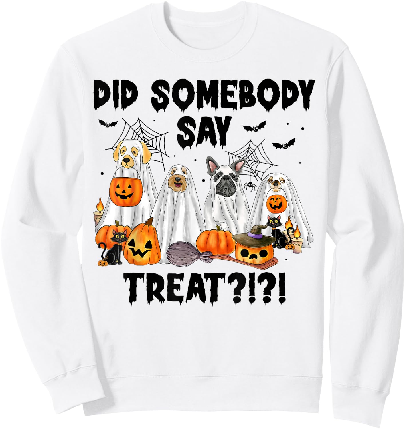 Did Somebody Say Treat Ghost Dogs Lovers Halloween Costume Sweatshirt - Sweatshirt | White