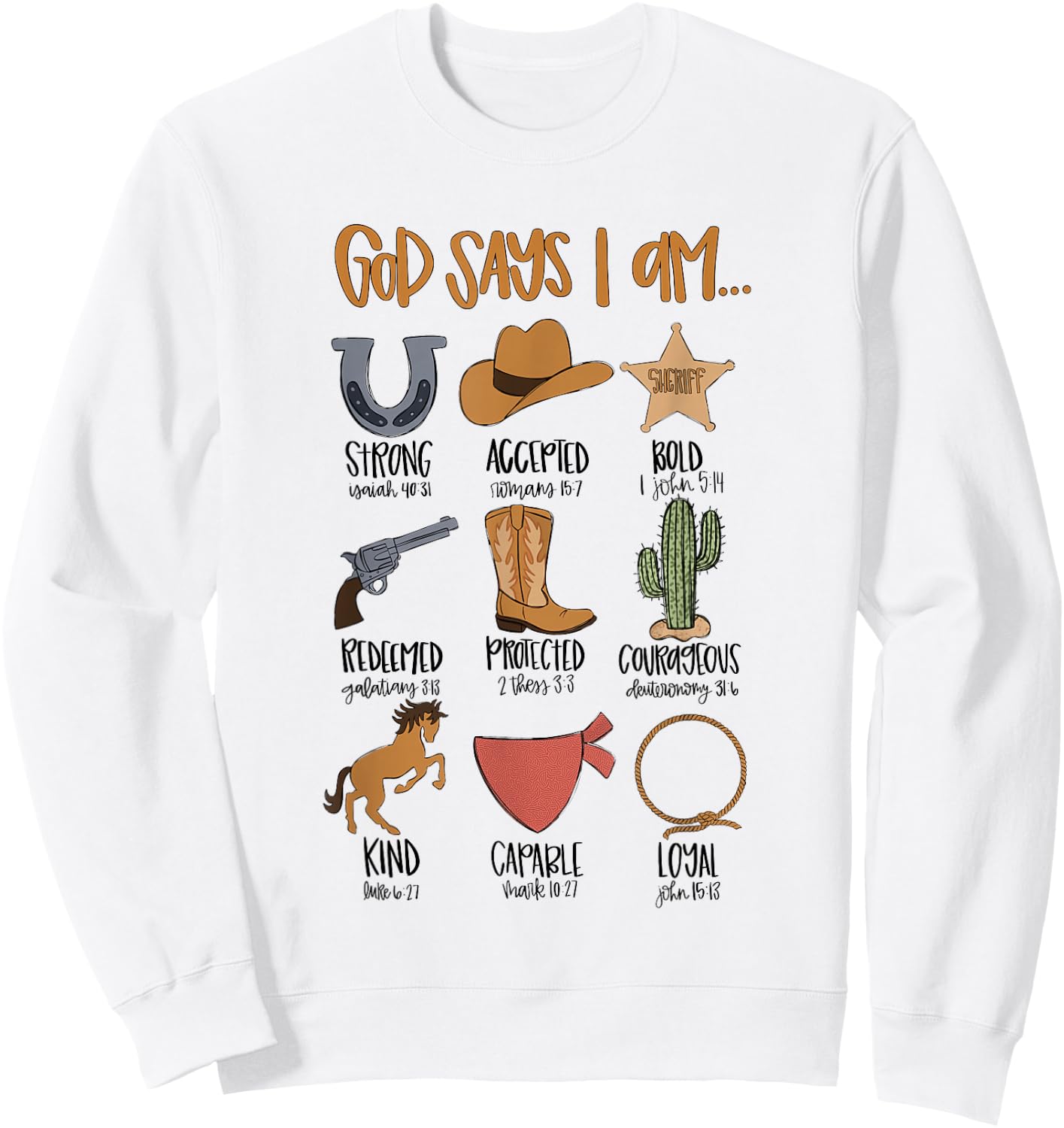 God Says I Am Western Cowboy Bible Verse Christian Religious Sweatshirt - Sweatshirt | White
