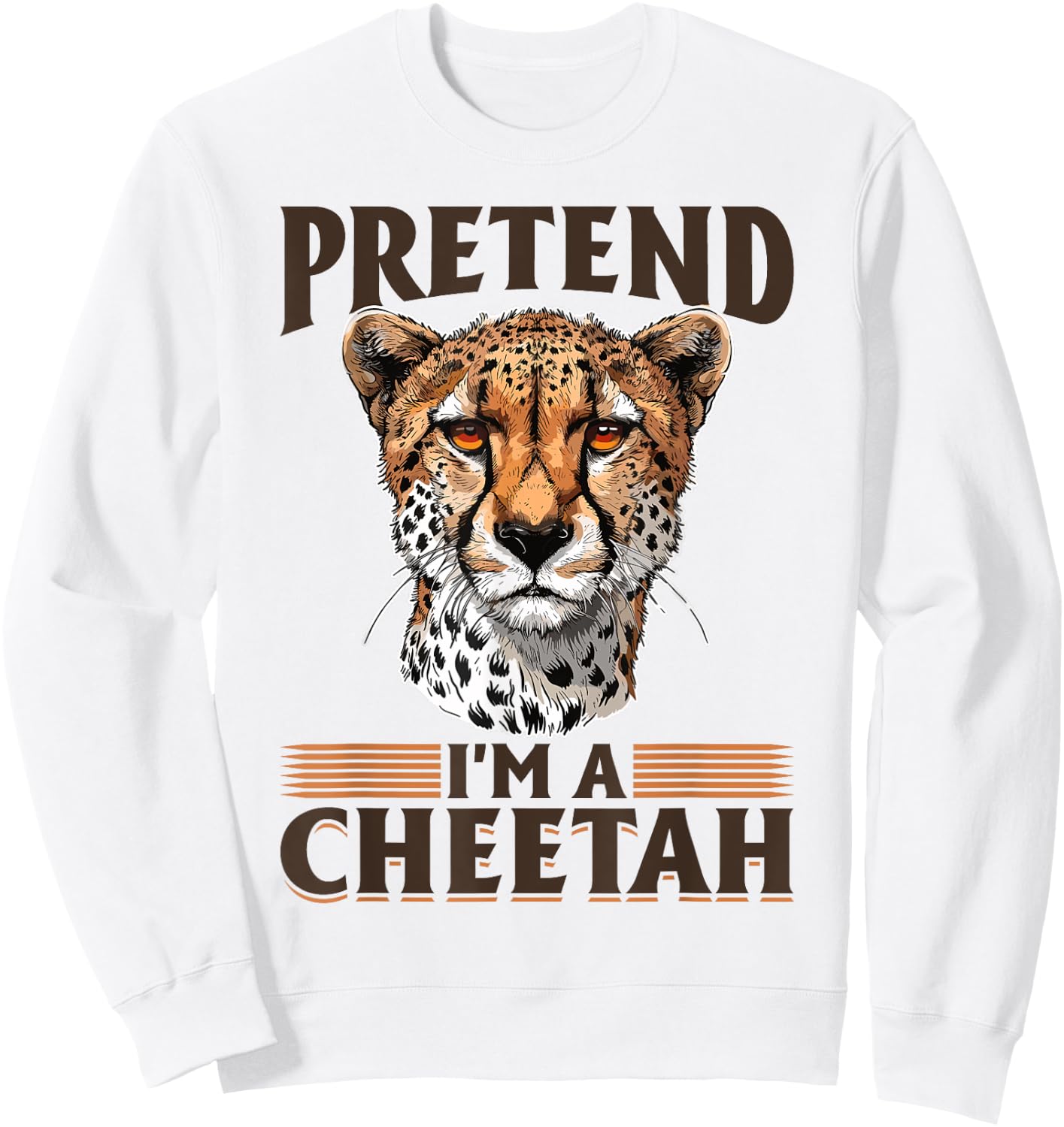Funny Cheetah Animal Pretend I'm A Cheetah Sweatshirt - Sweatshirt | White