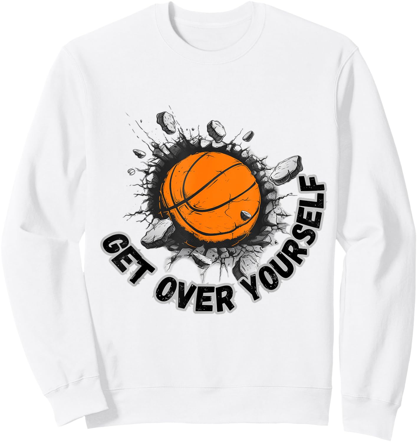 Motivational Get Over Yourself Basketball Breaking Wall Sweatshirt - Sweatshirt | White