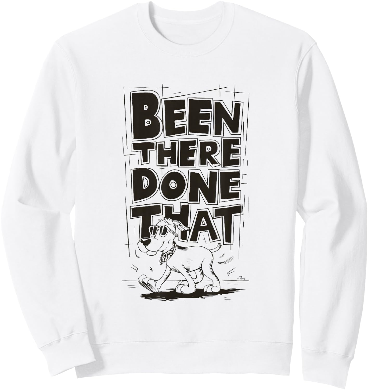 Been There, Done That Cool Dog Sweatshirt - Sweatshirt | White