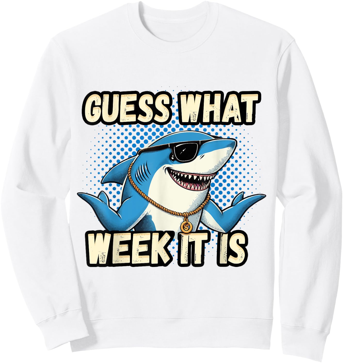 Guess What Week It Is Funny Shark Men, Women & Kids Sweatshirt - Sweatshirt | White