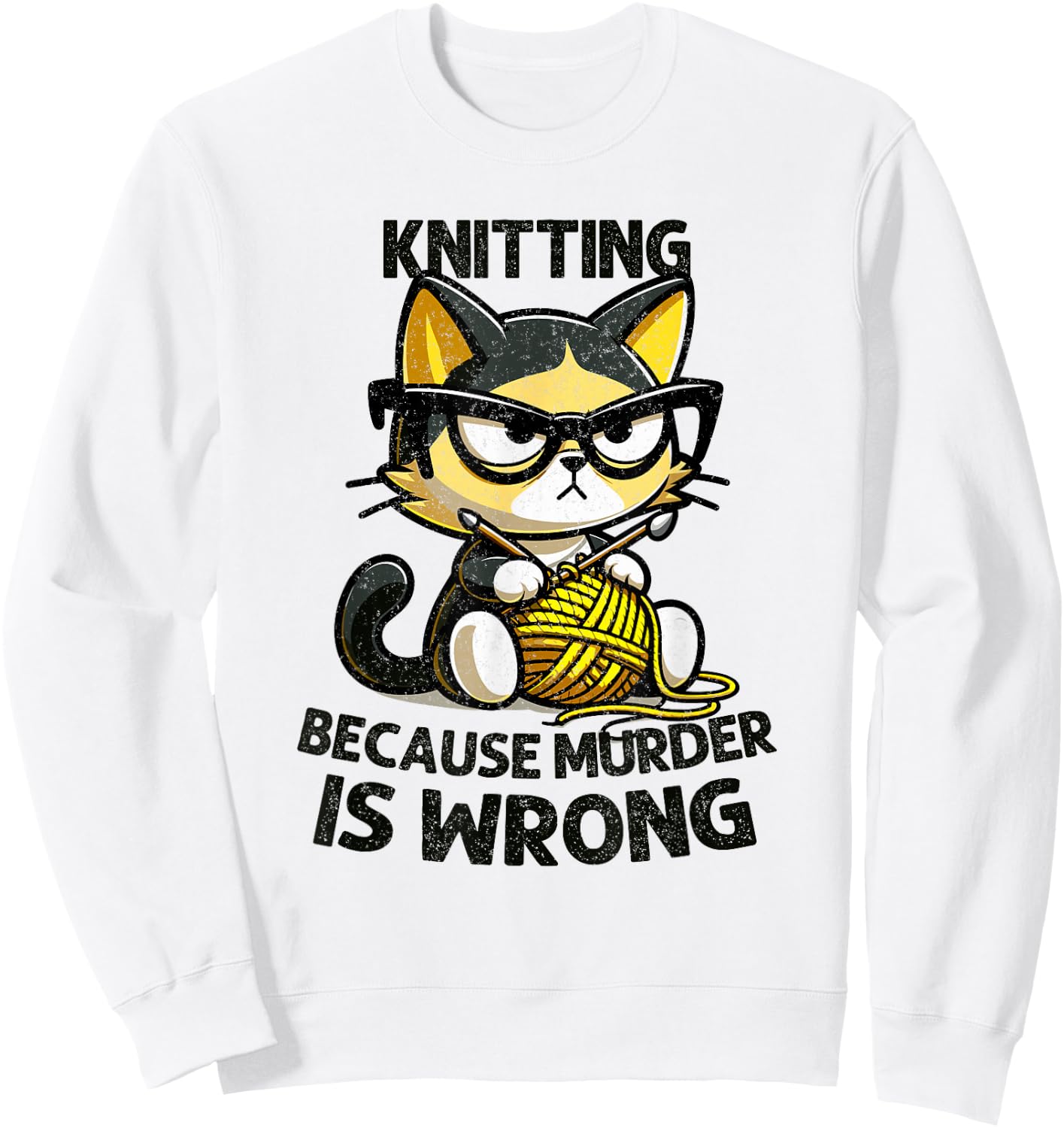 Cat Kitten Knitting knitting because murder is wrong Sweatshirt - Sweatshirt | White