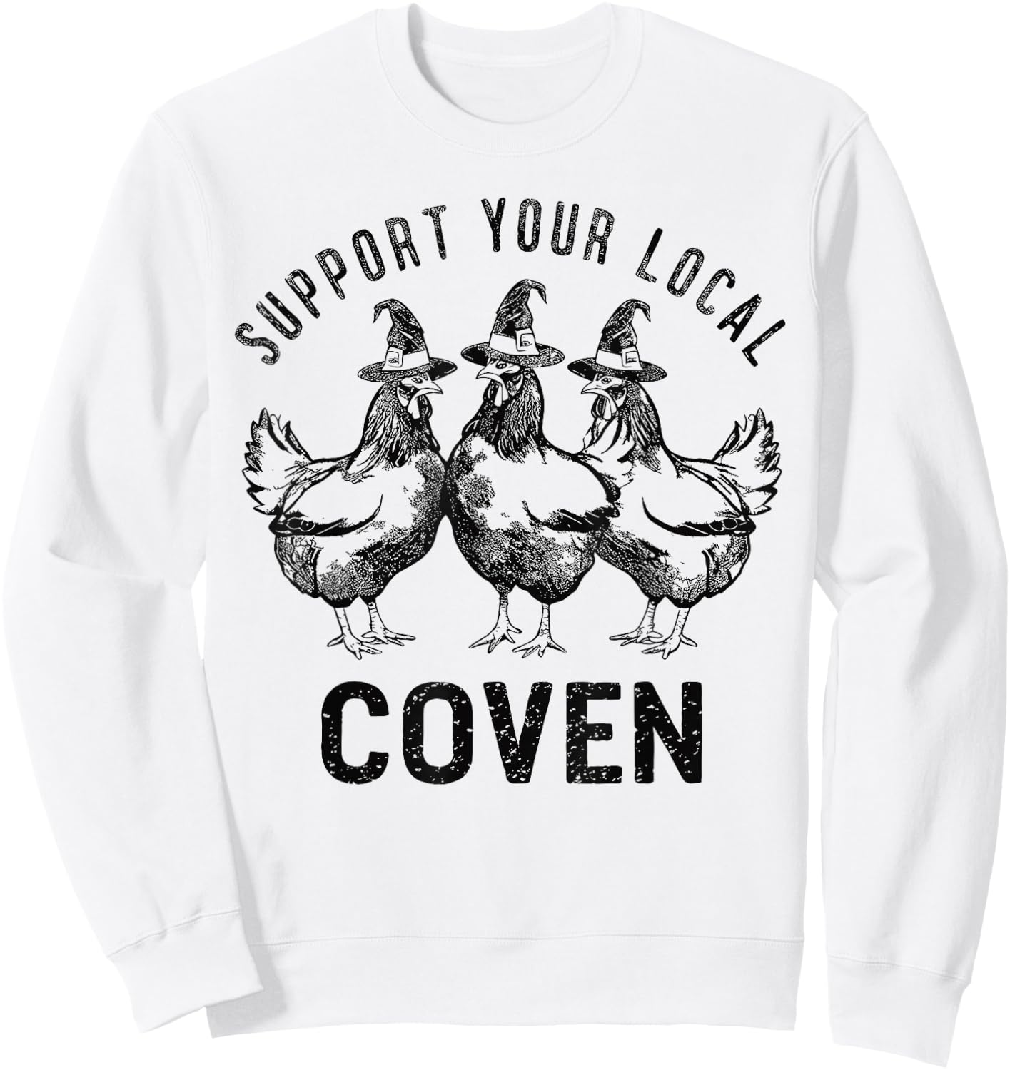 Chicken Support your local Coven Witch, Farm Lover Sweatshirt - Sweatshirt | White