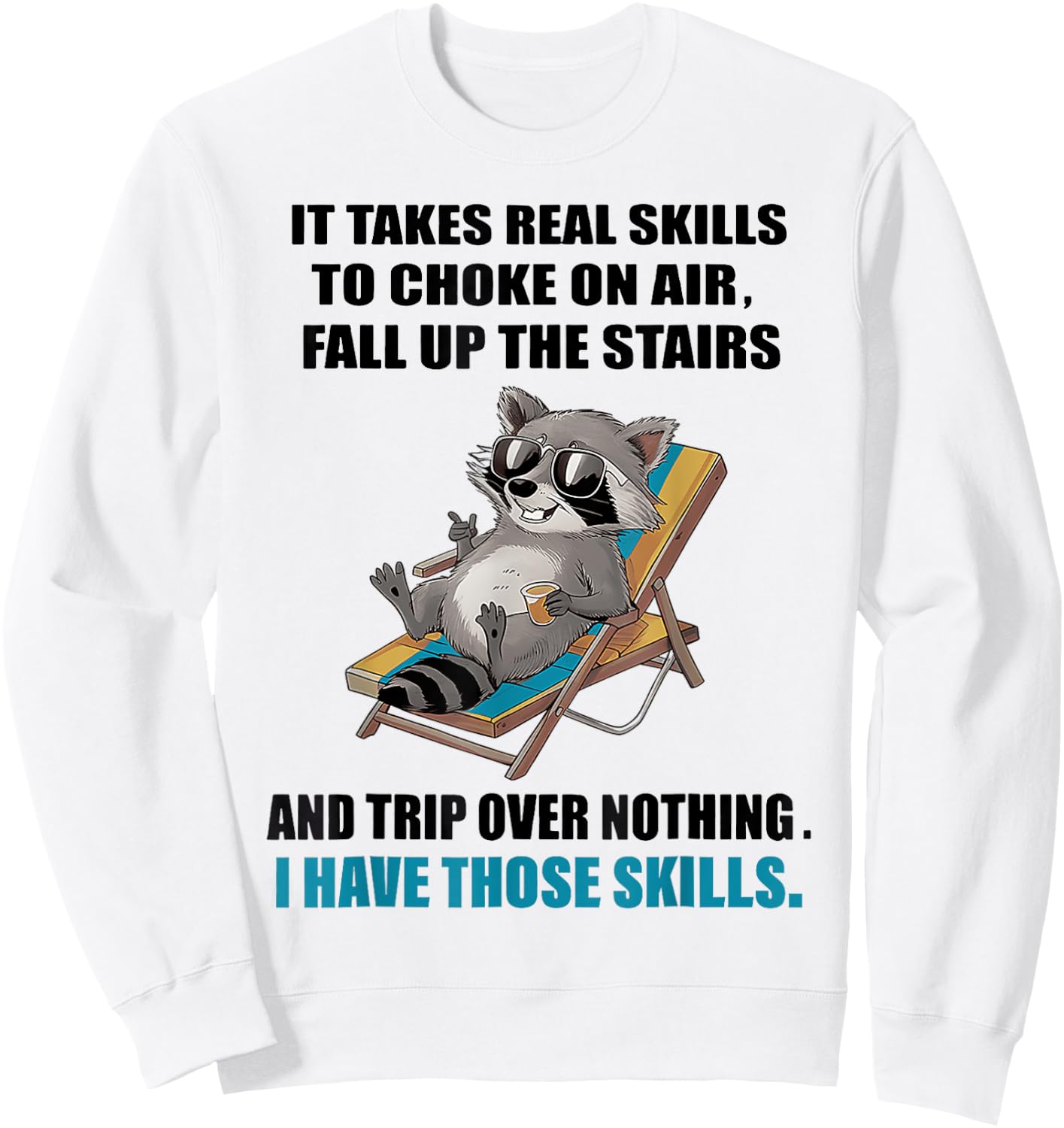 It Takes Real Skills To Choke On Air Fall Up The Stairs Sweatshirt - Sweatshirt | White