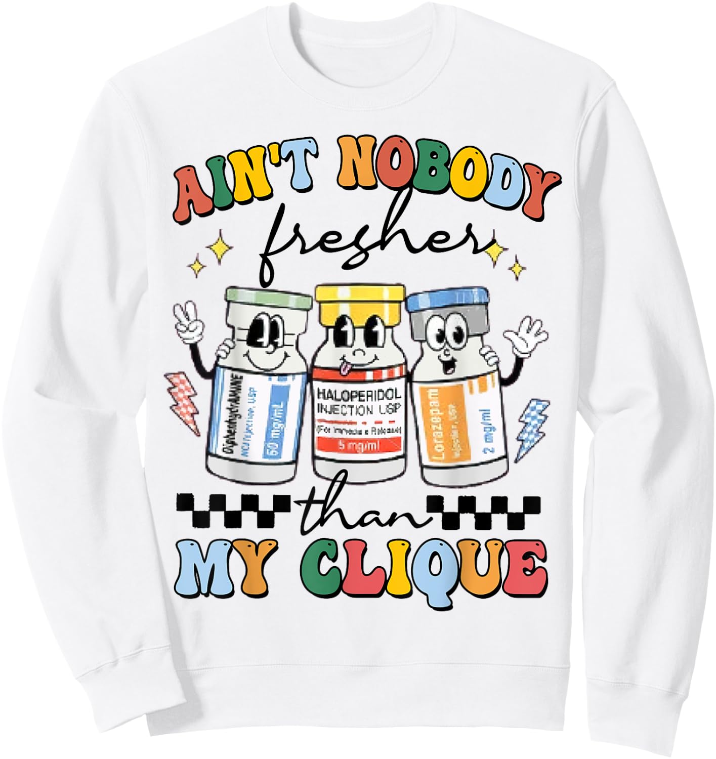 Ain't Nobody Fresher Than My Cliqu3, Benadryl Haldol Ativan Sweatshirt - Sweatshirt | White