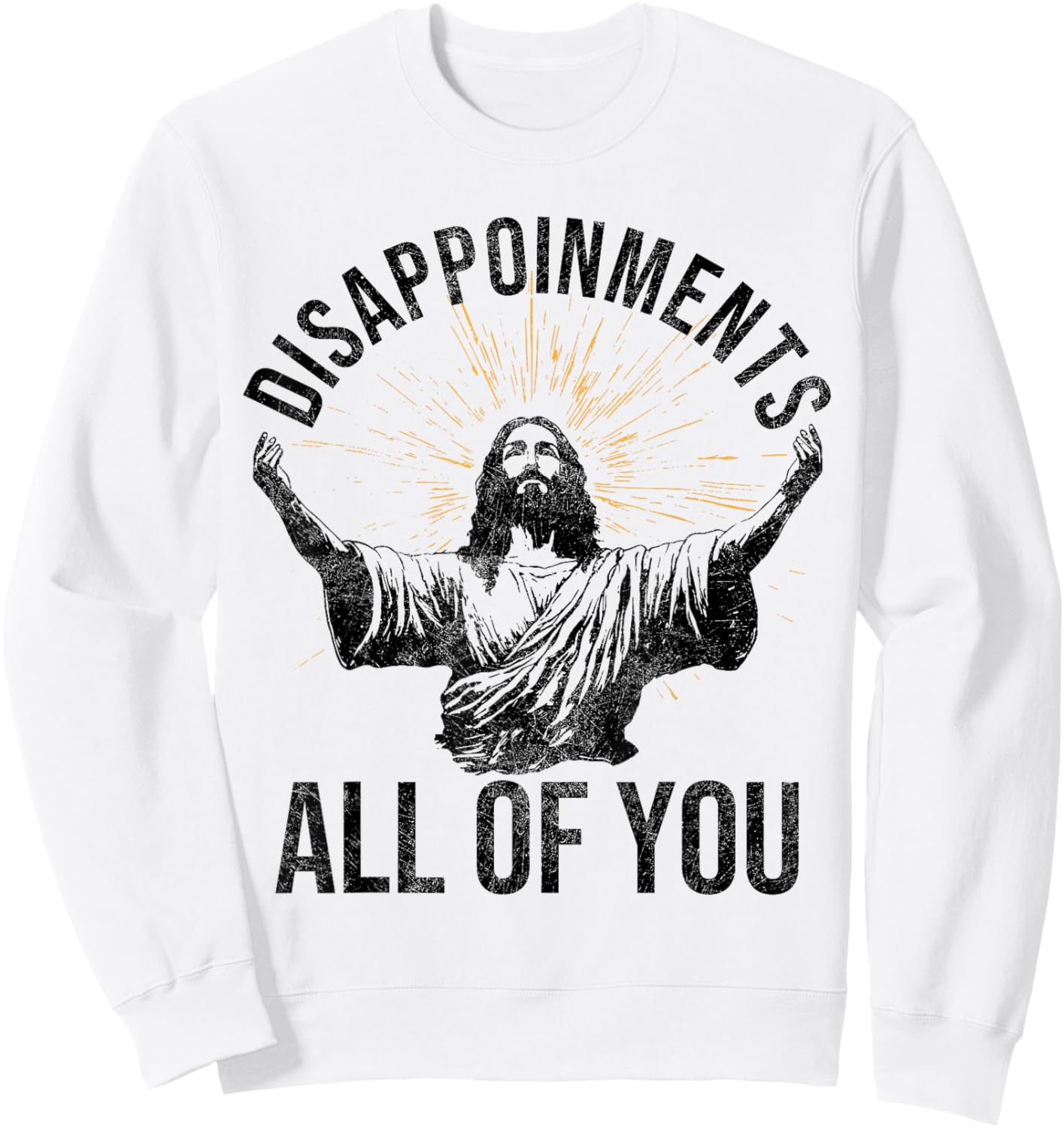 Funny Jesus Christian Clothing. Disappointments All Of You Sarcastic Christian Jesus Shirt - Grey, -Adults, Short Sleeve, , Small Sweatshirt - Sweatshirt | White