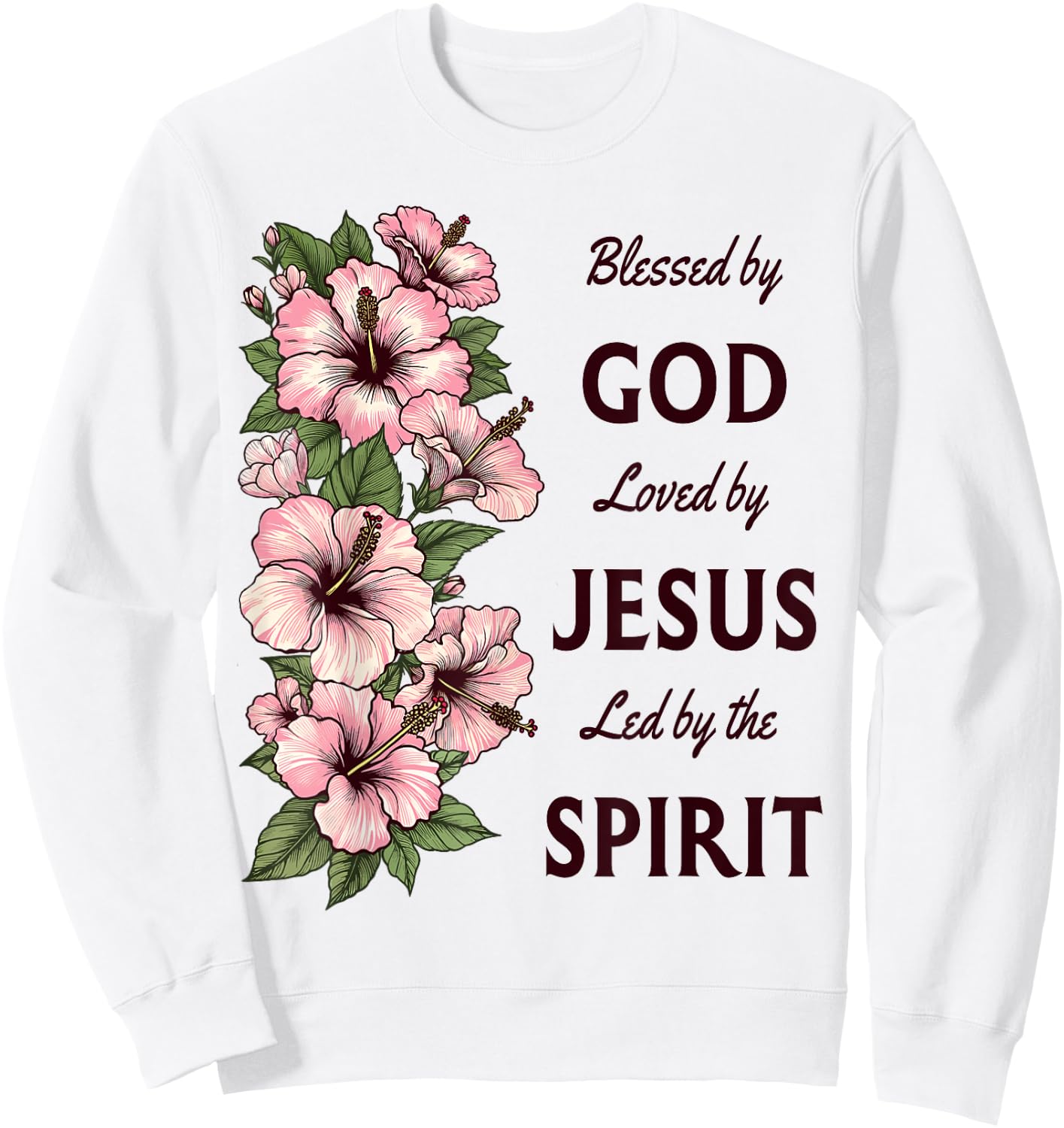 Blessed by God Loved by Jesus Hibiscus Christian Sweatshirt - Sweatshirt | White