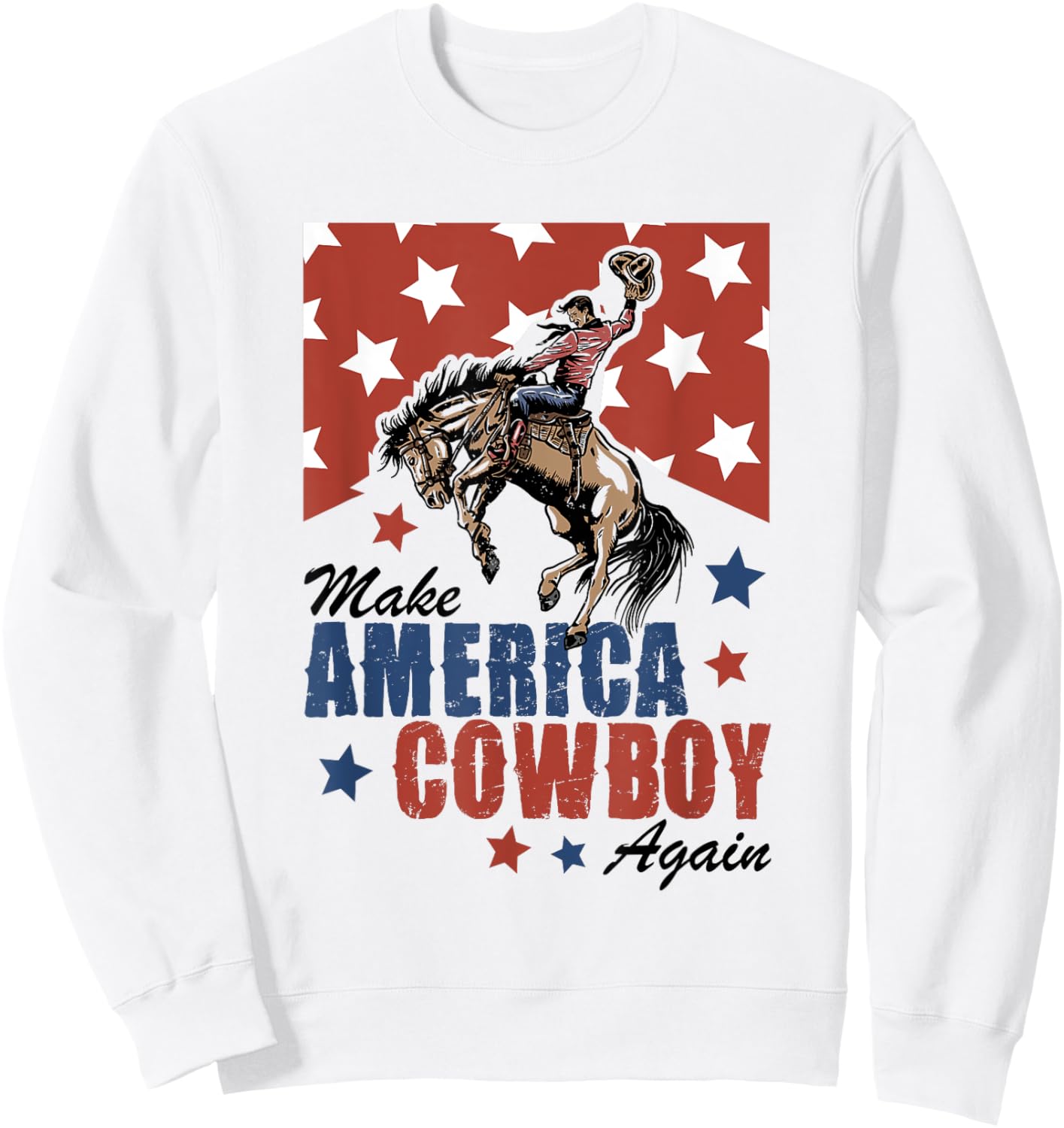 Make America A Cowboy Again 4th Of July Western Life Country Sweatshirt - Sweatshirt | White