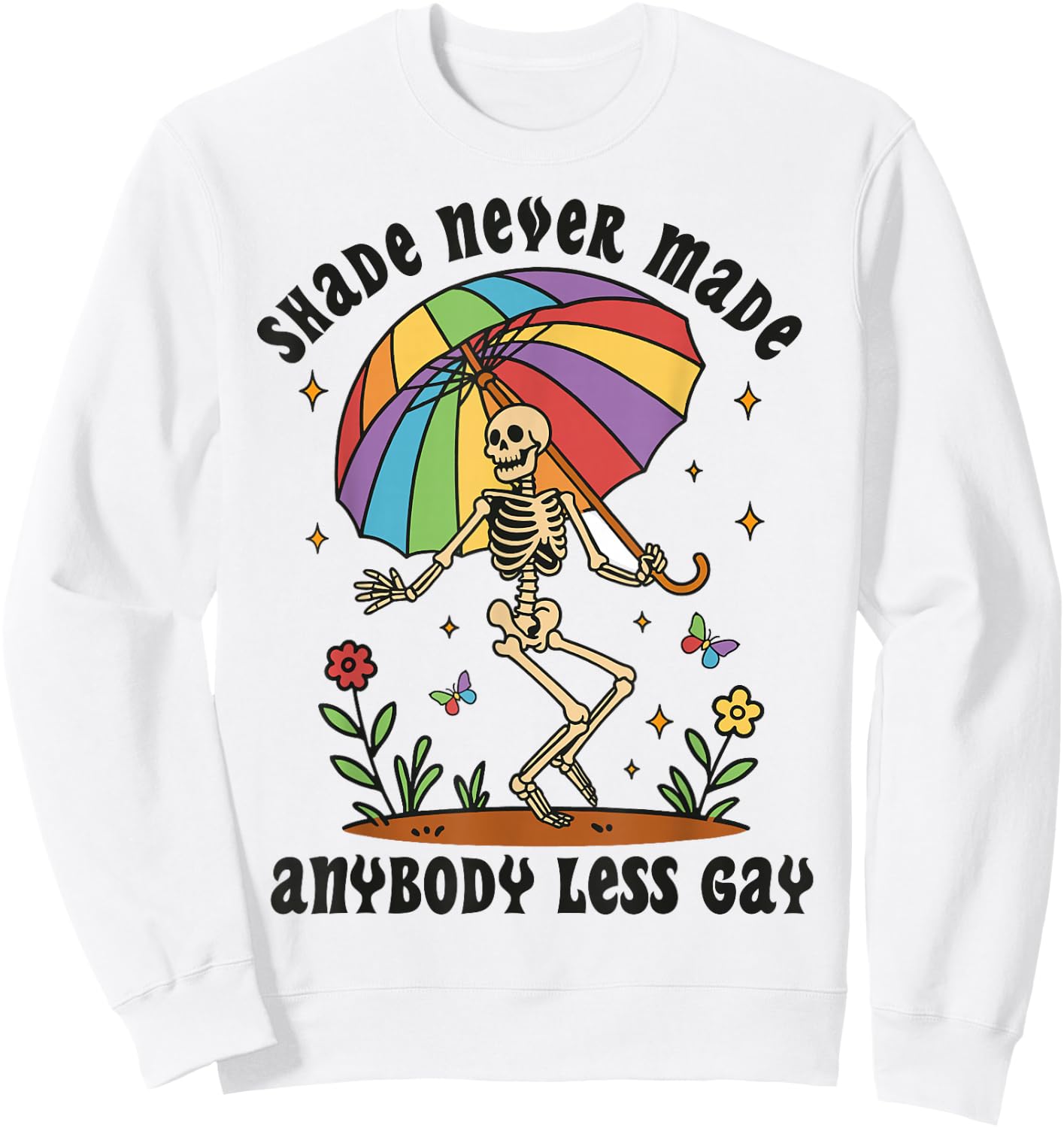 Shade Never Made Anybody Less Gay Funny Skeleton Pride Month Sweatshirt - Sweatshirt | White