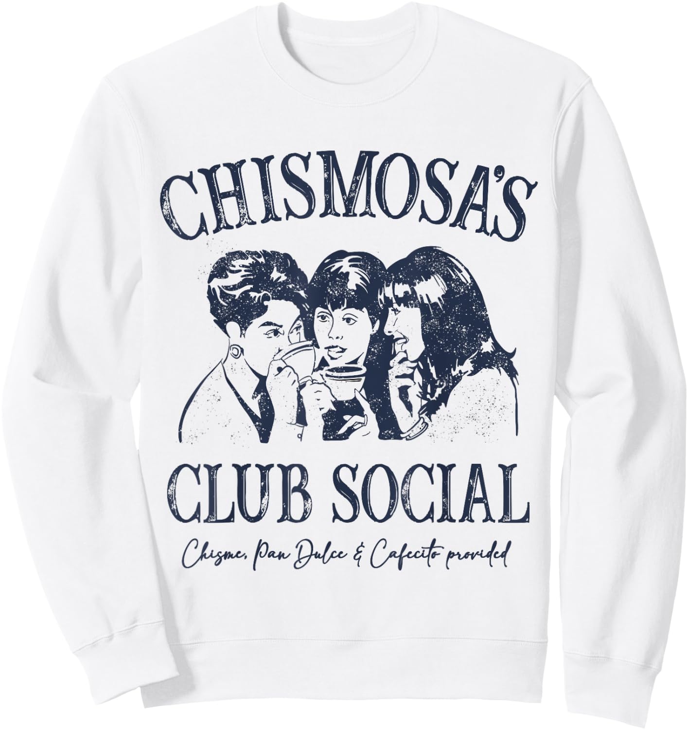 Chismosa's Club Social Funny Latina Spanish Sweatshirt - Sweatshirt | White