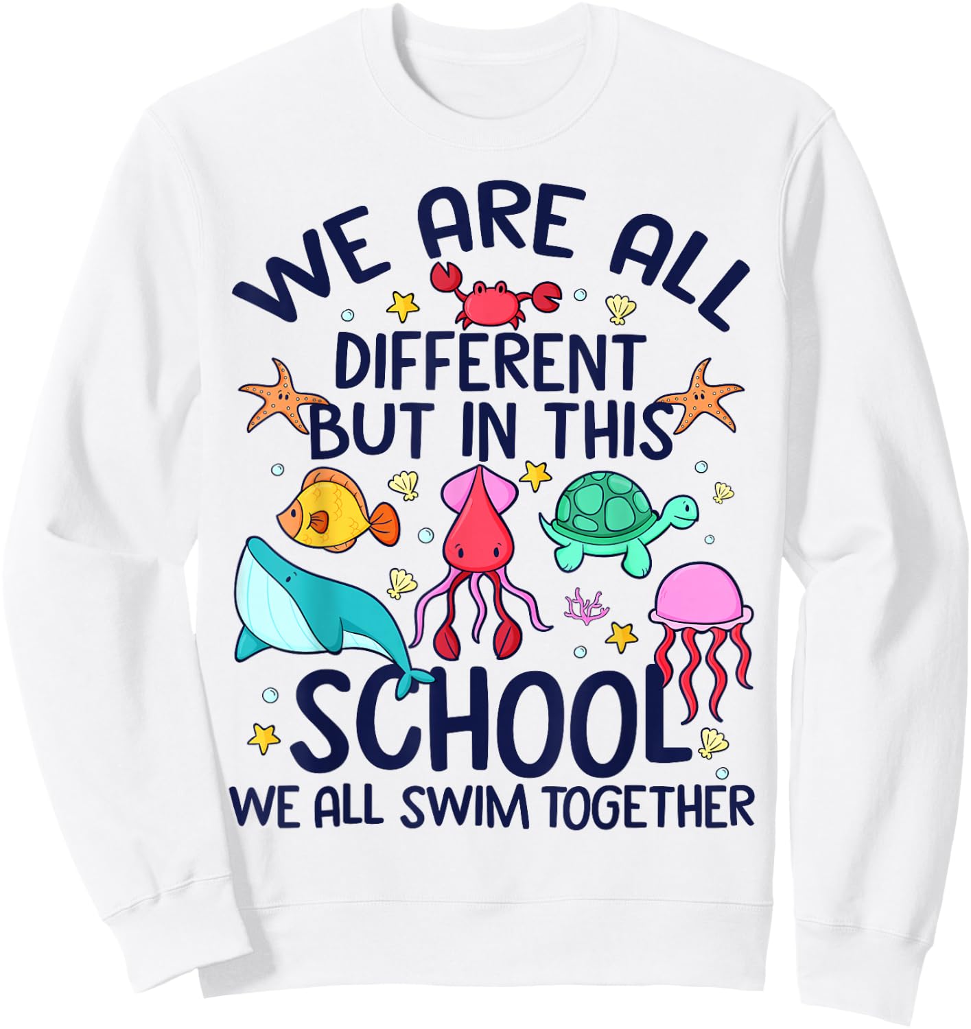 We Are Different But In This School We Swim Together Ocean Sweatshirt - Sweatshirt | White