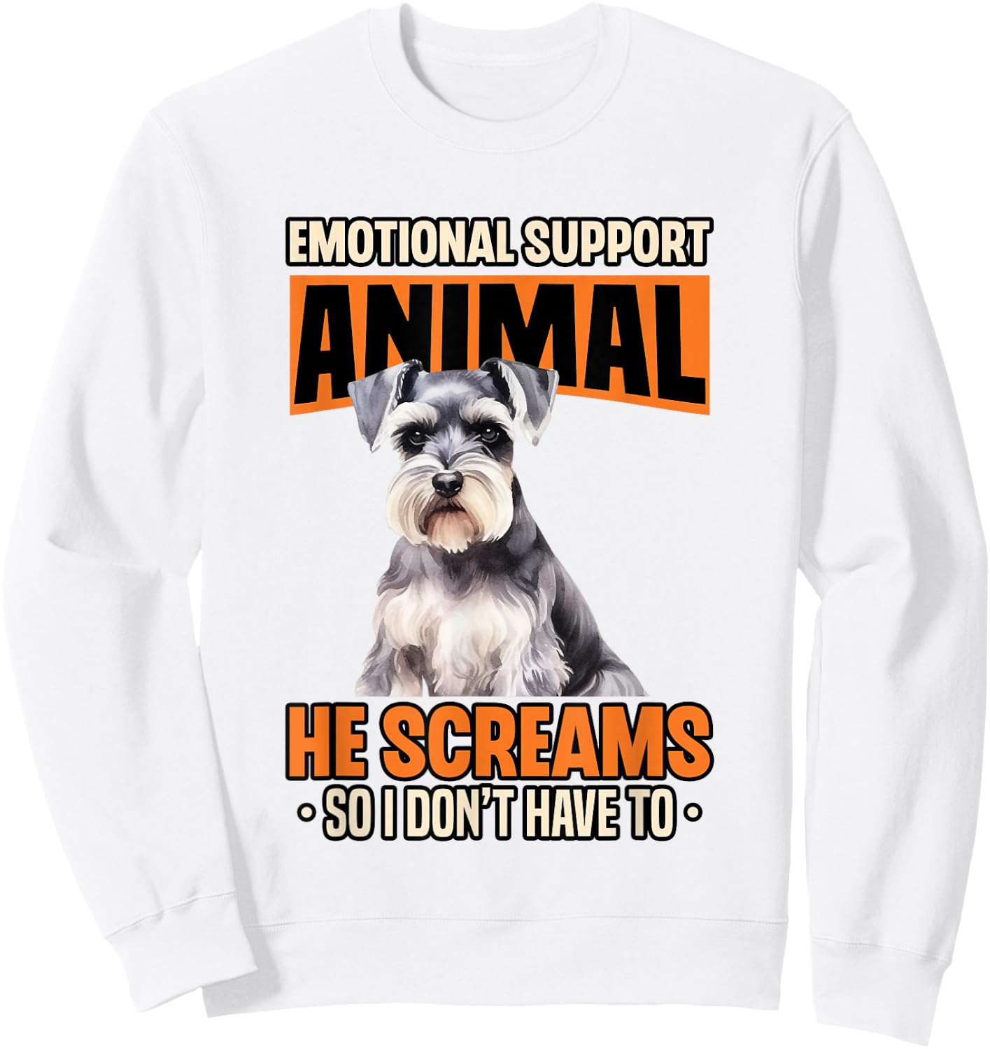 Emotional Support Animal Miniature Schnauzer Dog Breed Sweatshirt - Sweatshirt | White