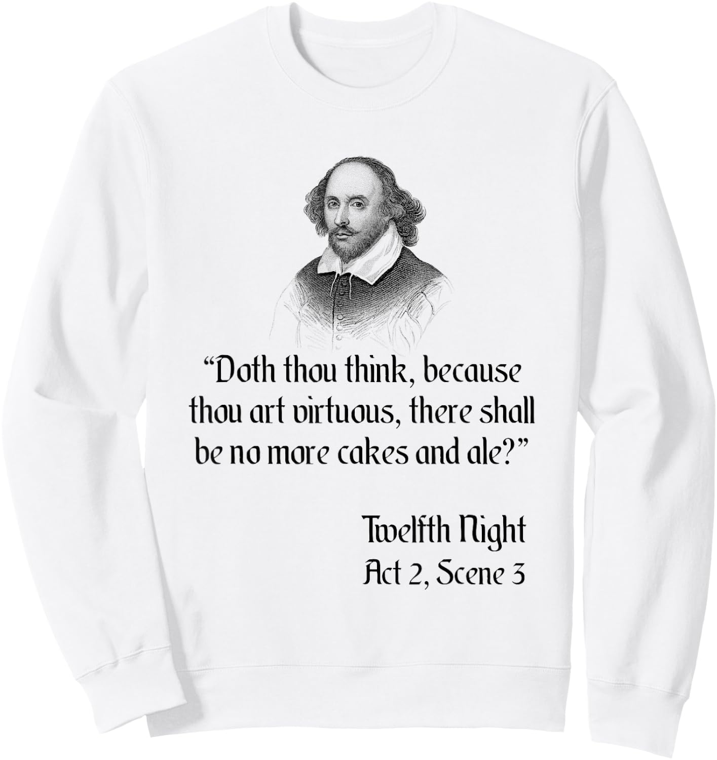 Shakespeare Funny Cakes and Ale Twelfth Night Quote Sweatshirt - Sweatshirt | White