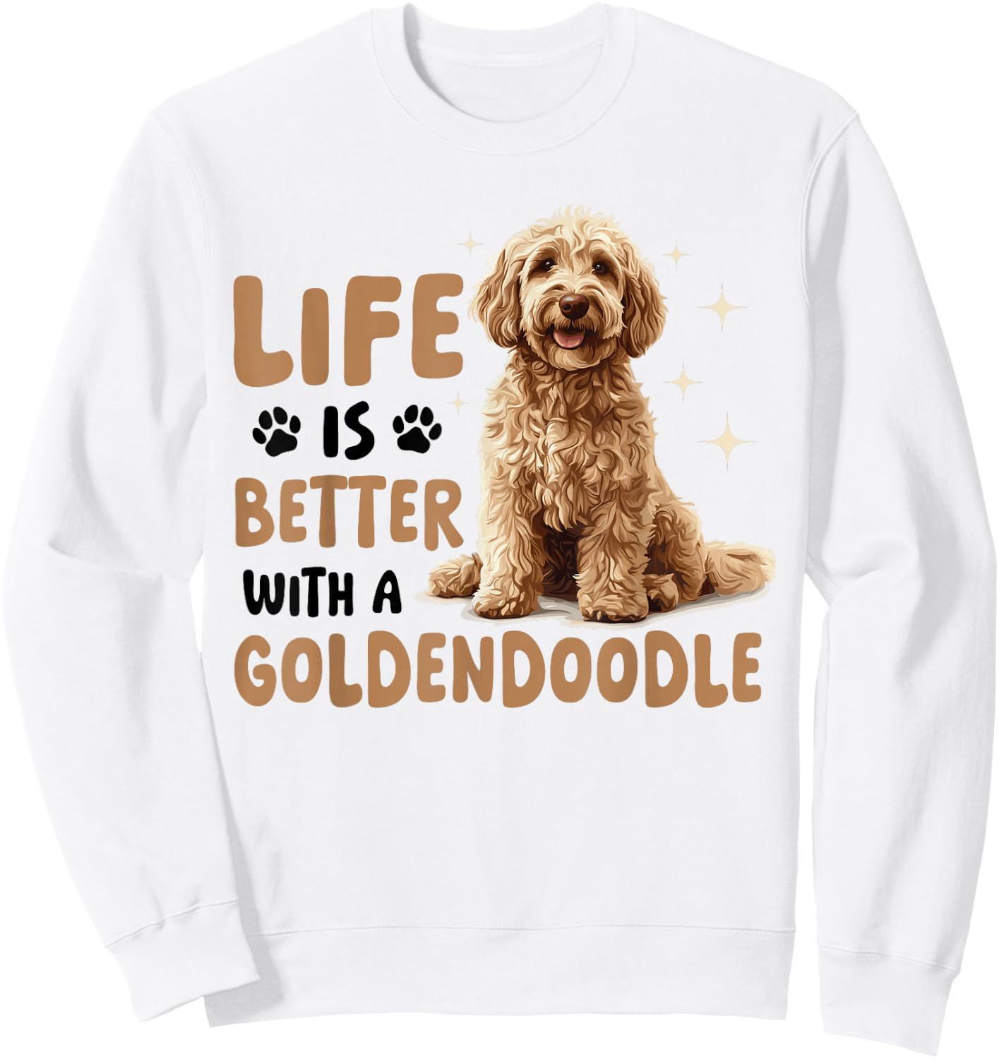 Goldendoodle Dog Breed Life is Better with a Goldendoodle Sweatshirt - Sweatshirt | White