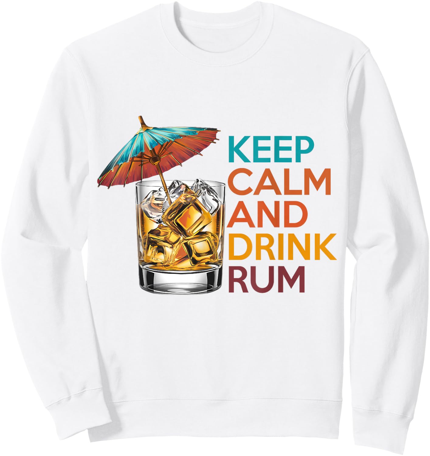 Keep Calm and Drink Rum Tropical Cocktail Lover Retro Sweatshirt - Sweatshirt | White