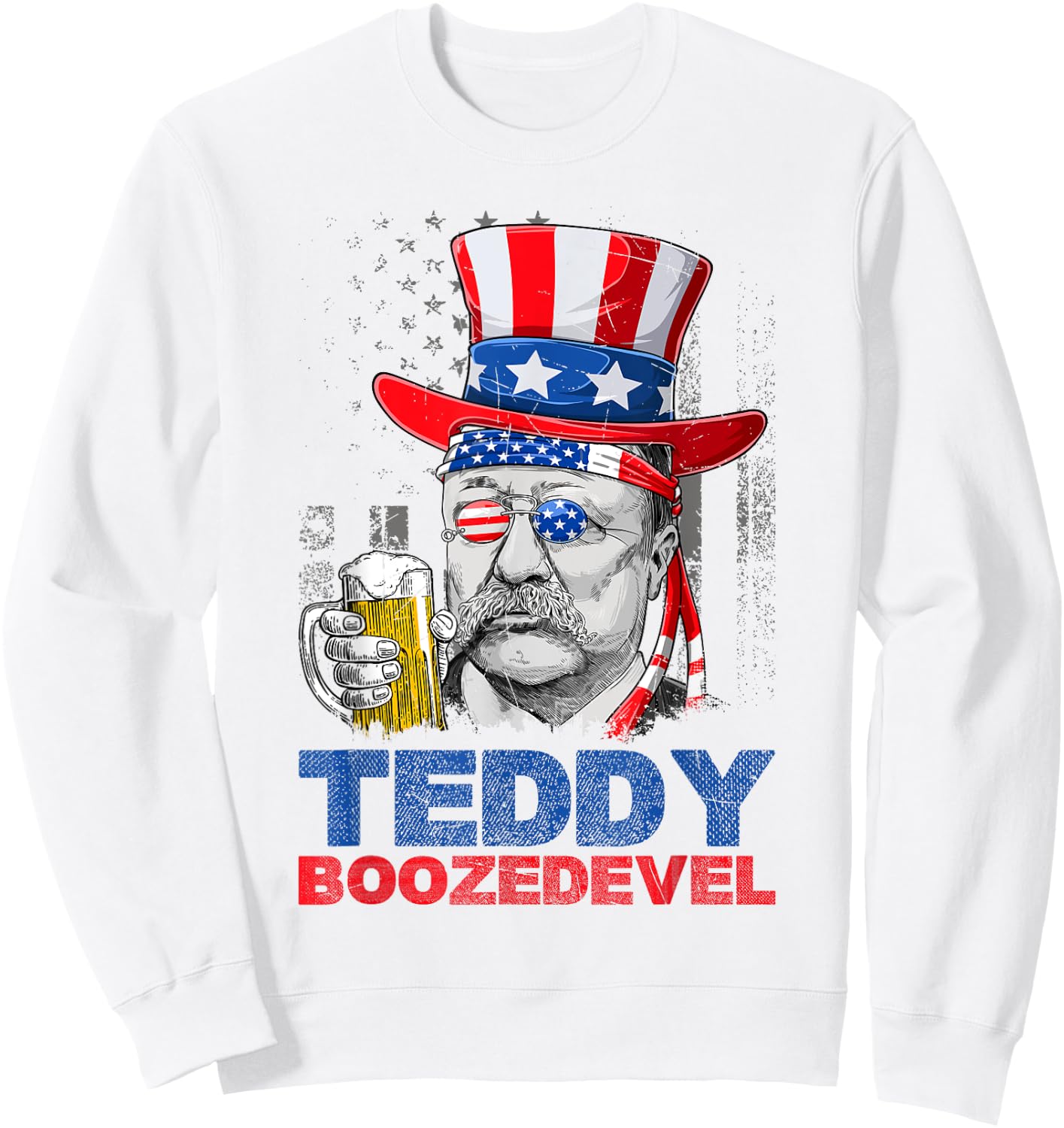 Teddy Boozedevelt Theodore Roosevelt USA Flag 4th Of July Sweatshirt - Sweatshirt | White