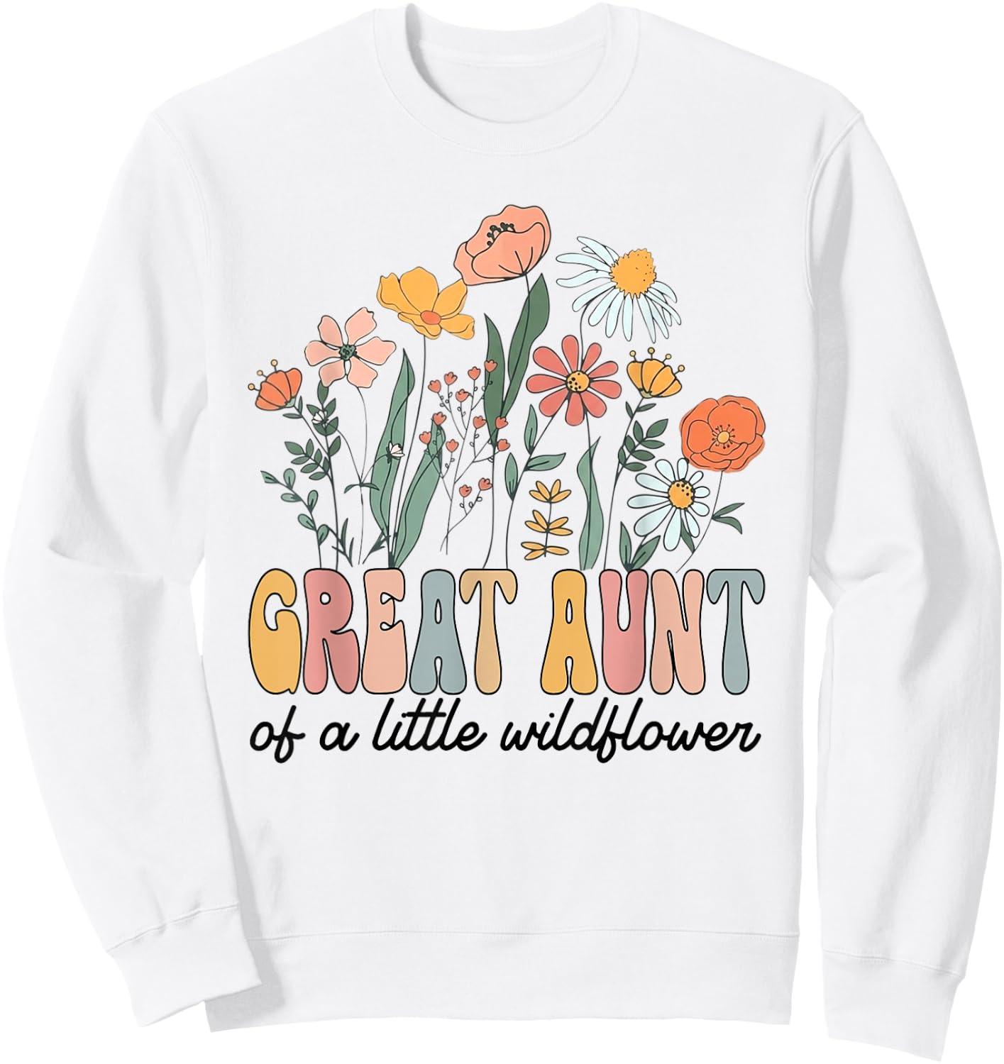 Great Aunt of The Little Wildflower Bday Party Baby Shower Sweatshirt - Sweatshirt | White