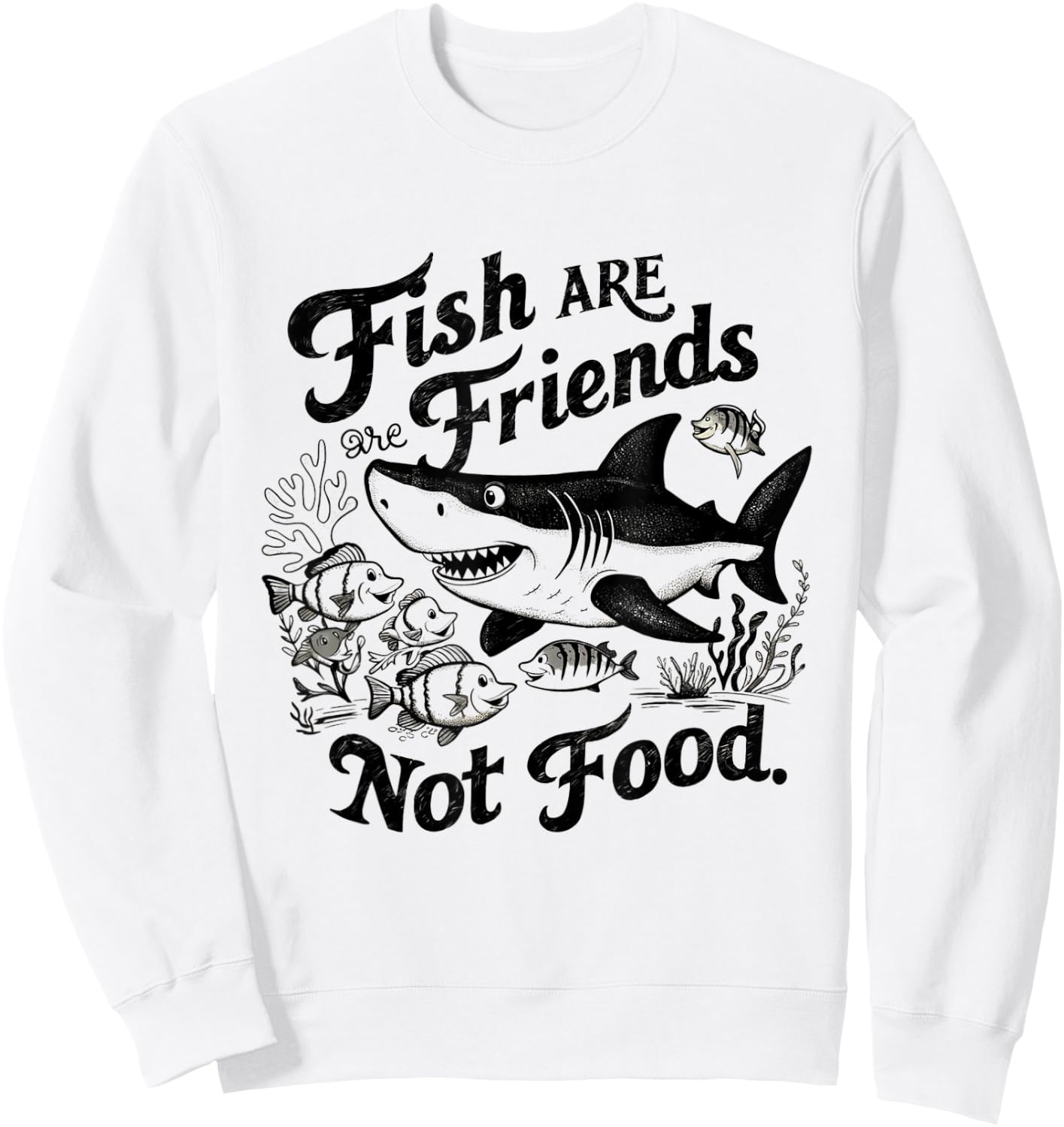 Funny Saying Fish Are Friends, Not Food Funny Sweatshirt - Sweatshirt | White