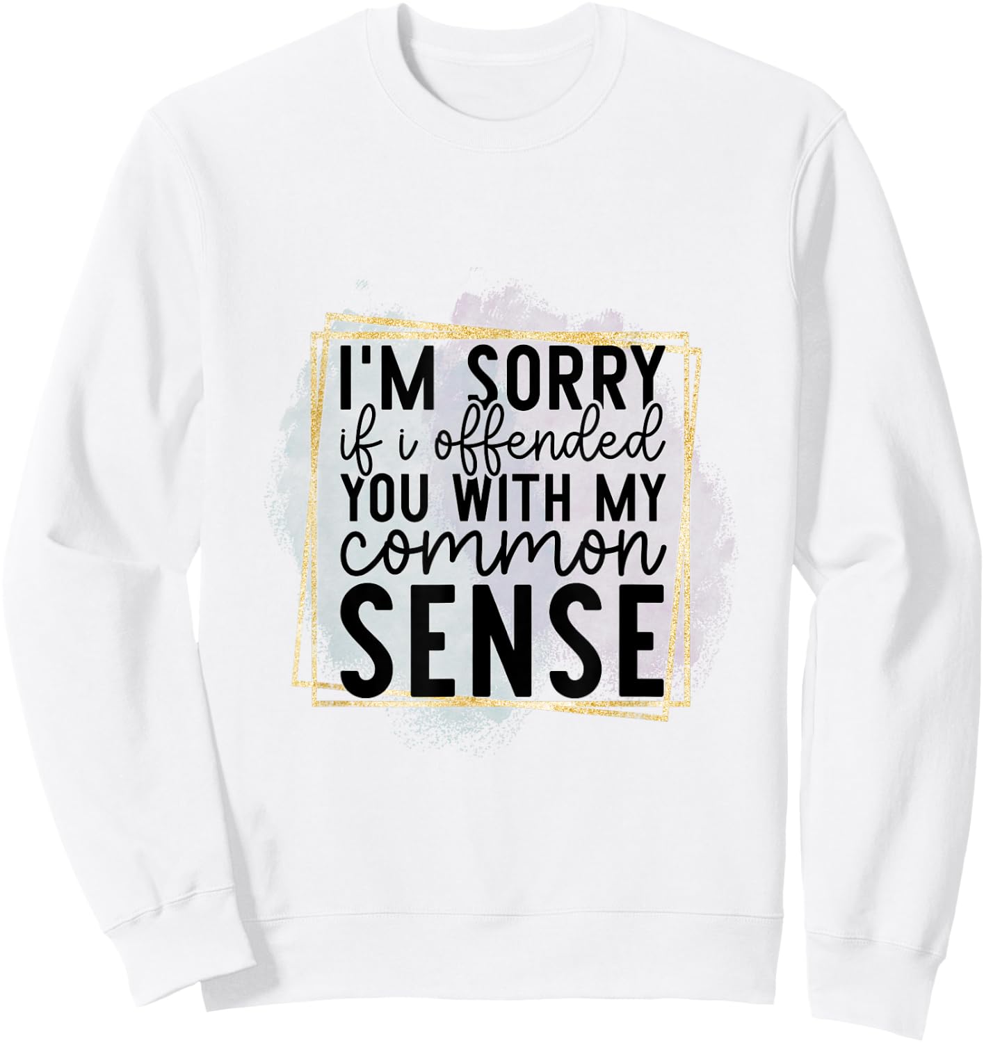 I’m Sorry If I Offended You With My Common Sense - Sarcastic Sweatshirt - Sweatshirt | White