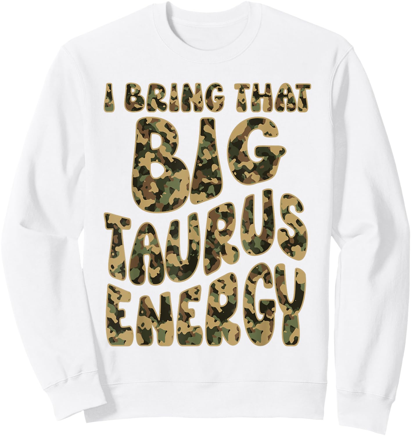 Taurus Camouflage Camo Men Women Big Taurus Energy King May Sweatshirt - Sweatshirt | White