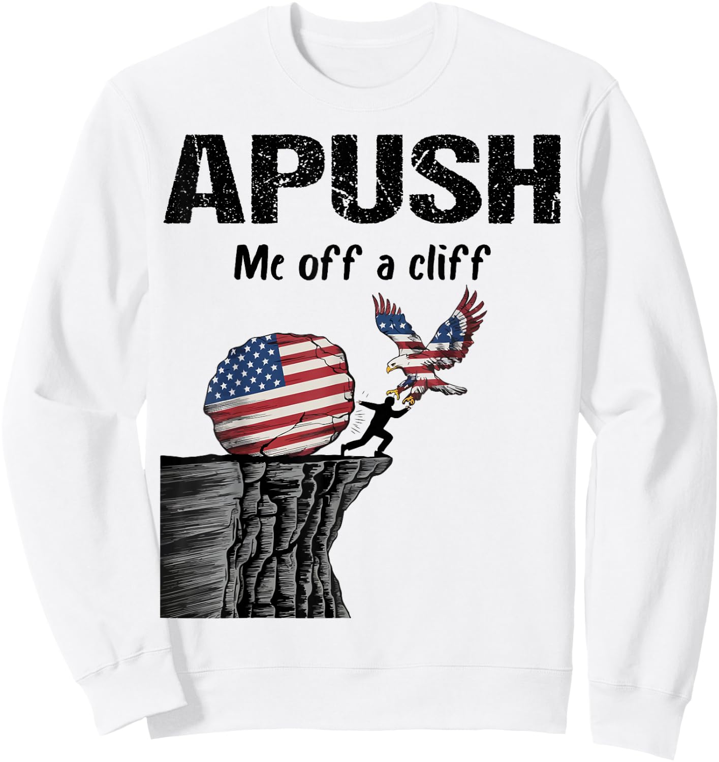 APUSH Me off a cliff Funny AP US History Sweatshirt - Sweatshirt | White