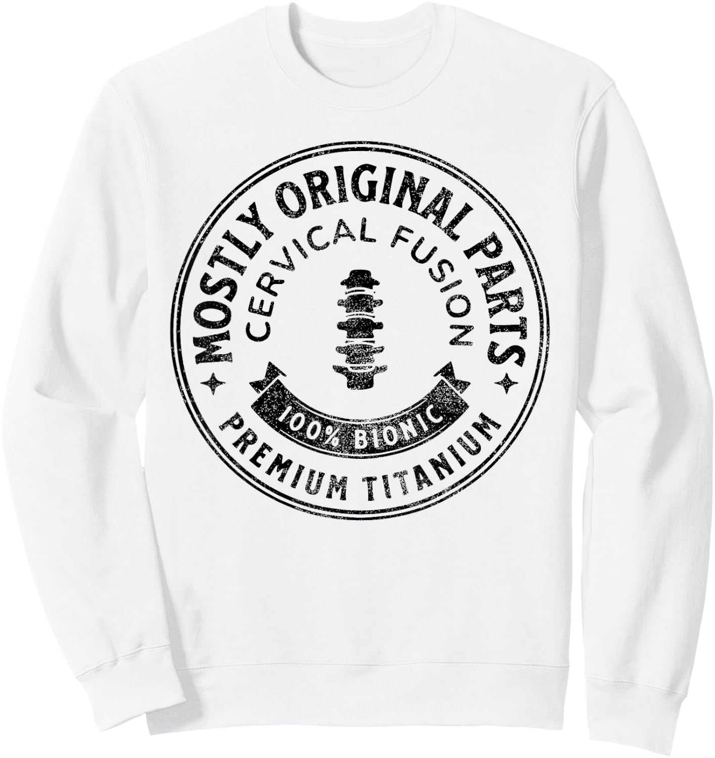 Cervical Fusion Mostly Original Parts Cervical Spine Fusion Sweatshirt - Sweatshirt | White