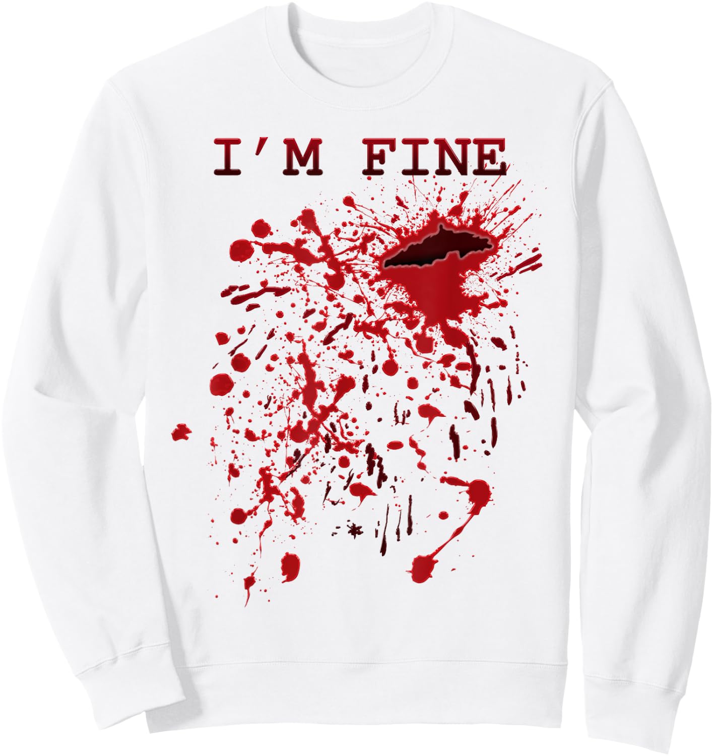 I'm Fine Bloody Hand Blood Splatter Funny Halloween Costume Sweatshirt - Sweatshirt | White