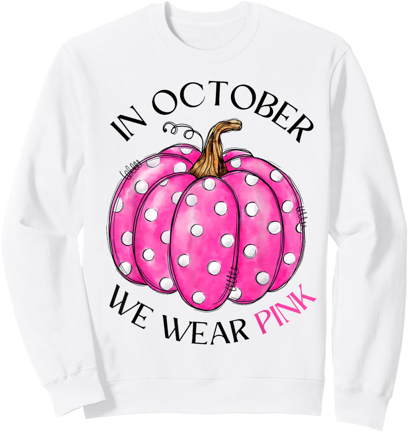 In October We Wear Pink Pumpkin Breast Cancer Awareness Gift Sweatshirt - Sweatshirt | White