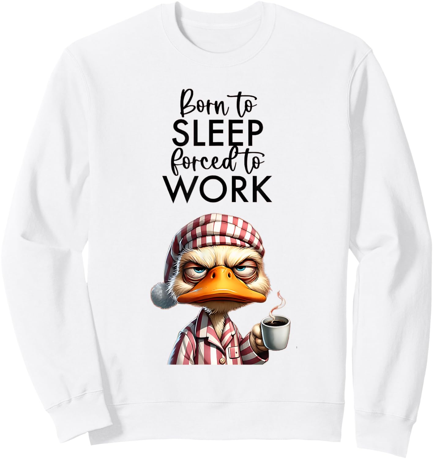 Cat Meme Lover Born To Be Sleep Forced To Work. Clothing Women Kids Sweatshirt - Sweatshirt | White
