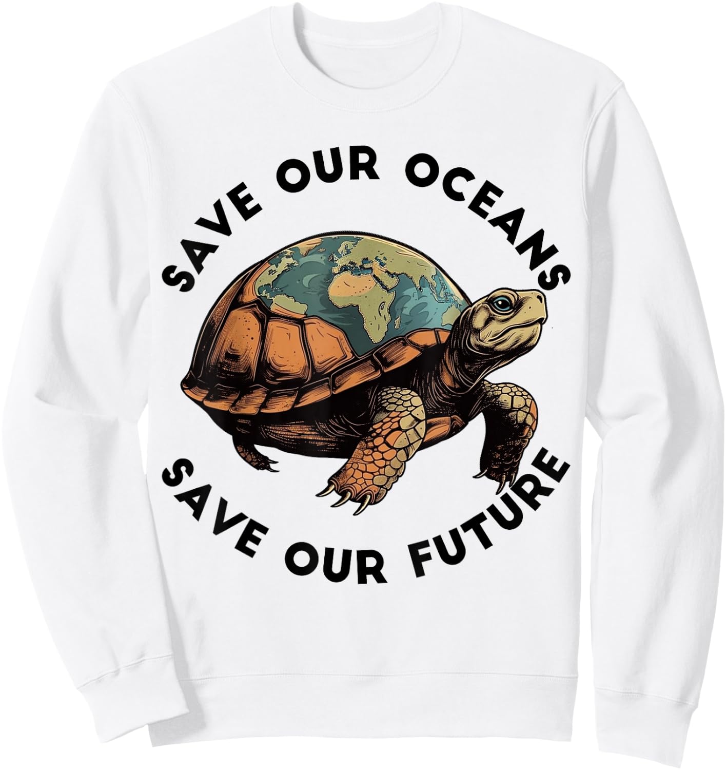 Earth Day Save Our Oceans Save Our Future Sea Turtle Sweatshirt - Sweatshirt | White