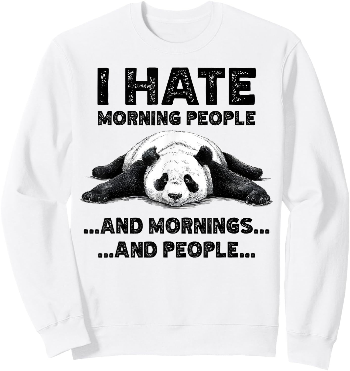 I Hate Morning People And Mornings And People Funny Panda Sweatshirt - Sweatshirt | White