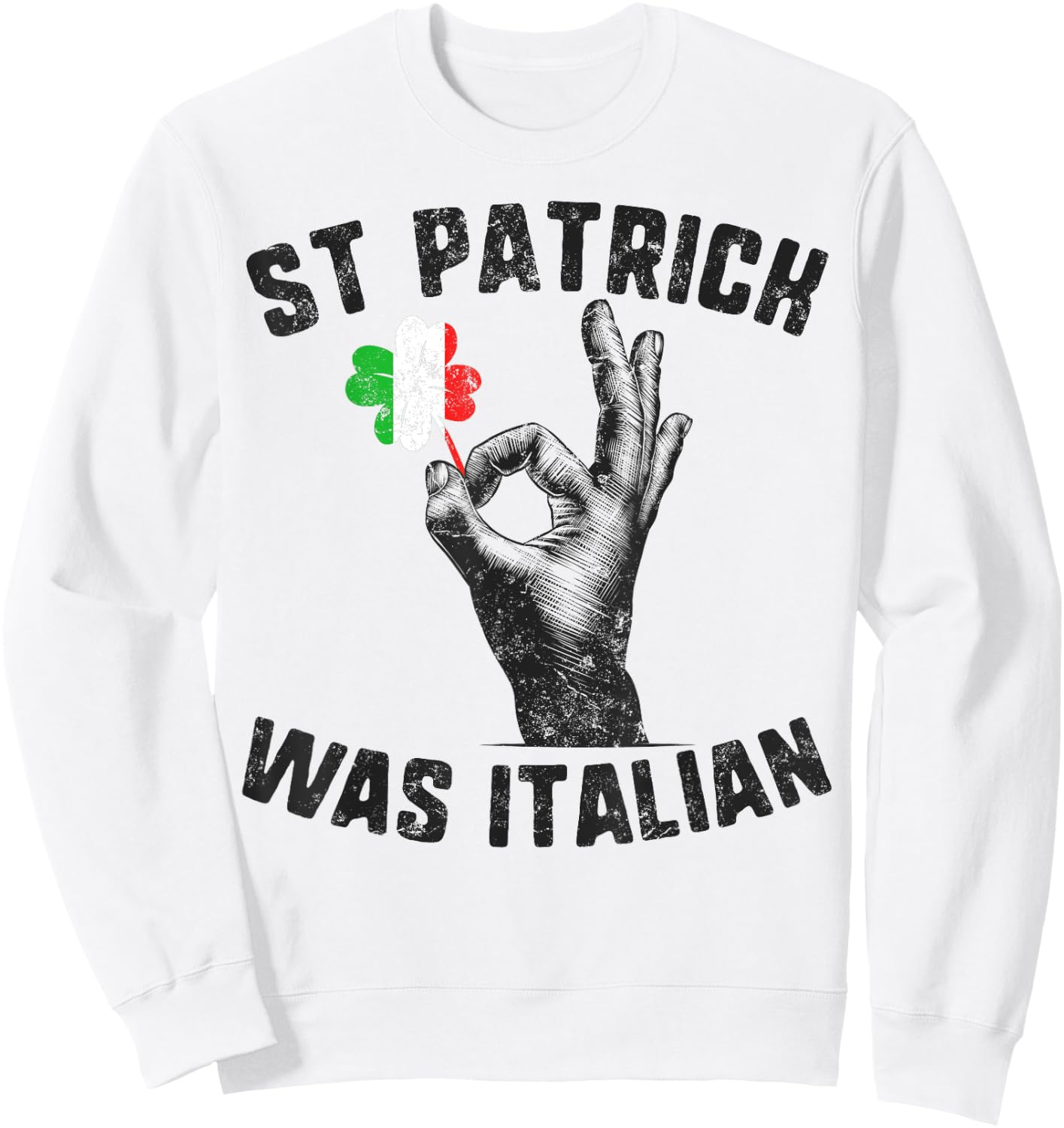 St Patricks Was Italian Flag Italiano Hand Gesture Shamrock Sweatshirt - Sweatshirt | White
