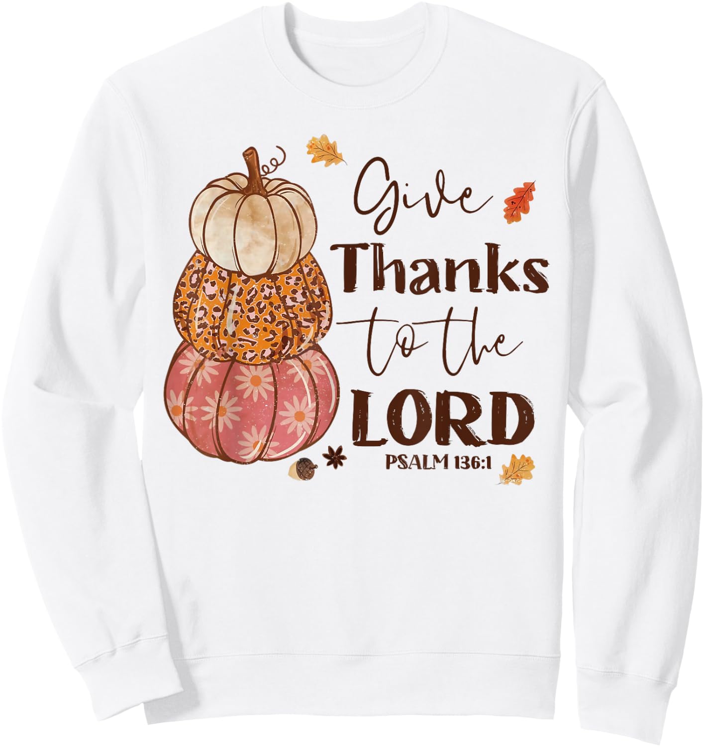 Give Thanks To The Lord Jesus Christian Pumpkin Autumn Fall Sweatshirt - Sweatshirt | White