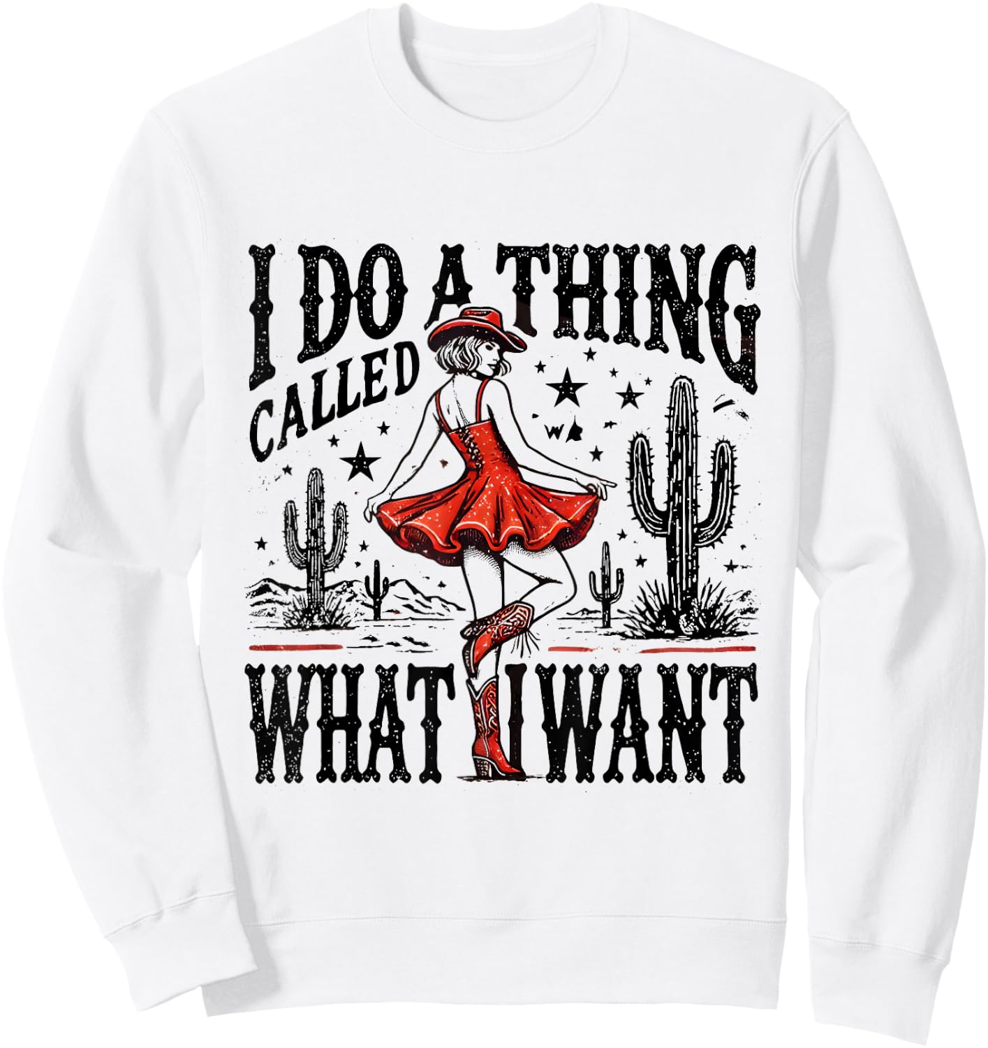 I Do A Thing Called What I Want Retro Western Cowgirl Cowboy Sweatshirt - Sweatshirt | White