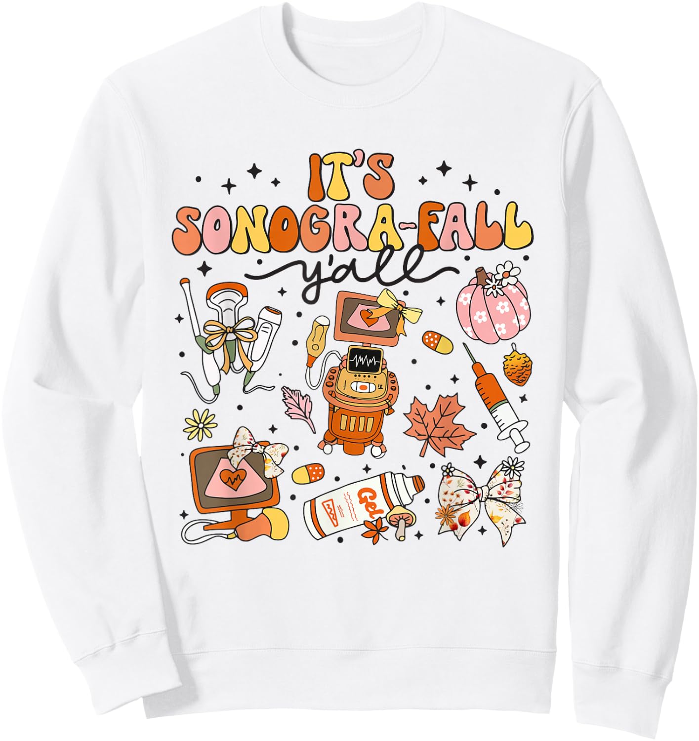 It's Sonogra-Fall Y'all Ultrasound Tech Thanksgiving Autumn Sweatshirt - Sweatshirt | White