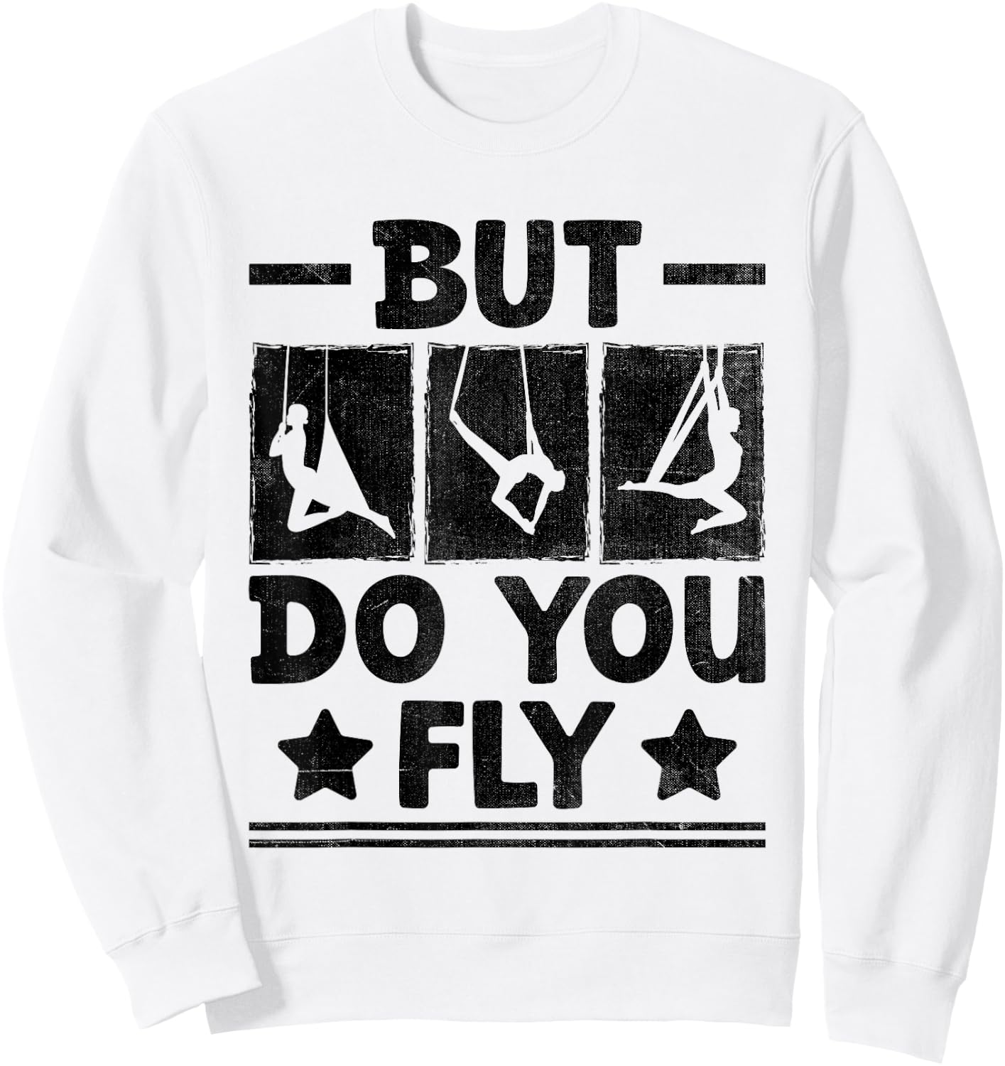 But Do You Fly Aerial Silk Yoga Aerialist Gymnast Aerialists Sweatshirt - Sweatshirt | White