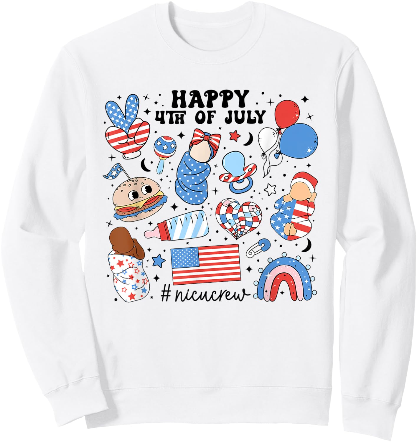 4th Of July NICU Nurse Neonatal Intensive Care Unit Nurse Women Men Sweatshirt - Sweatshirt | White