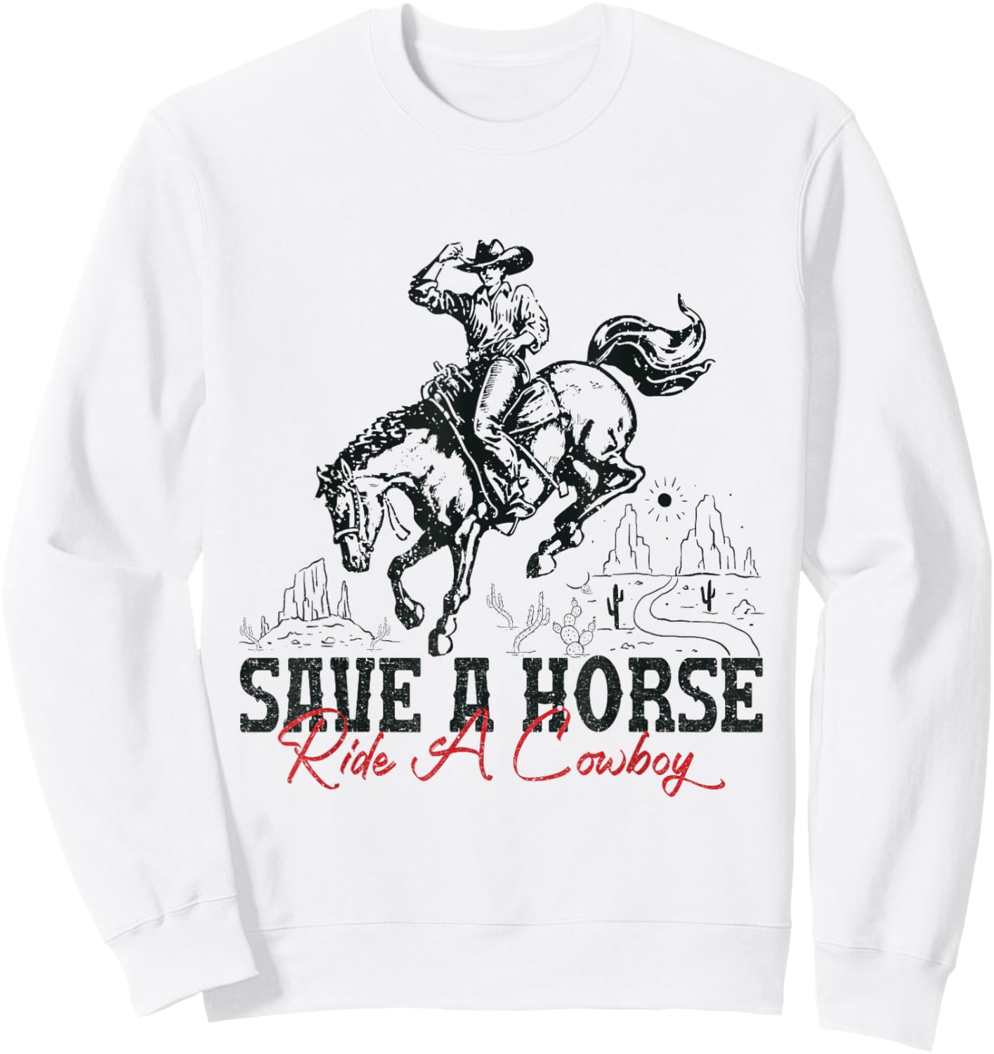 Save A Horse Ride A Cowboy Vintage Country Western Sweatshirt - Sweatshirt | White