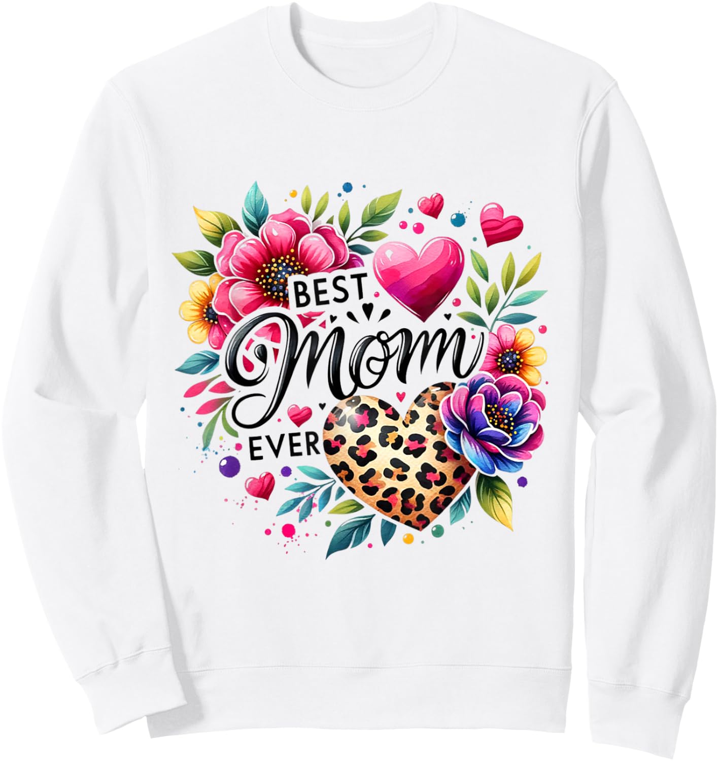 Best Mom Ever Flower Leopard Mommy Mama Mother's Day Wife Sweatshirt - Sweatshirt | White
