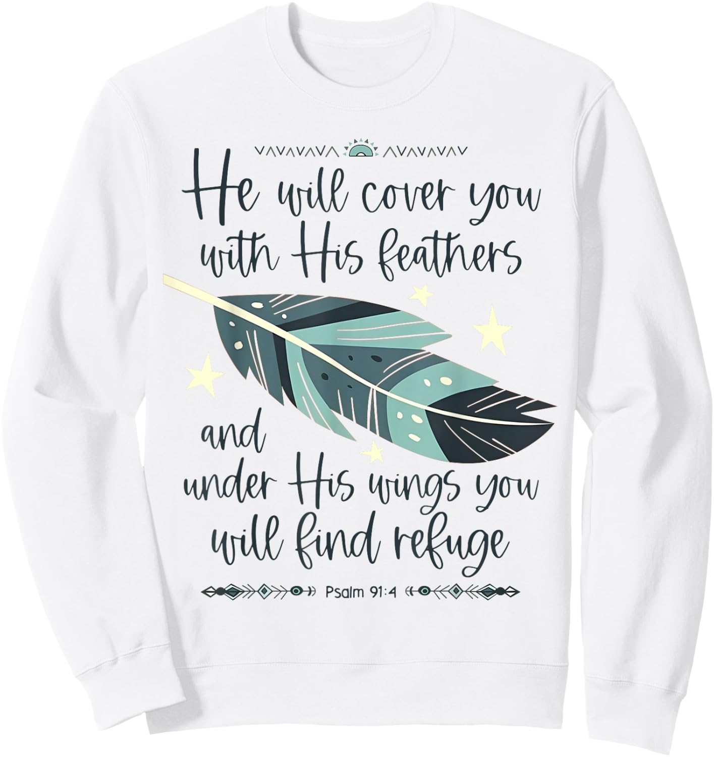 He Will Cover You With His Feathers And Under His Wings Sweatshirt - Sweatshirt | White