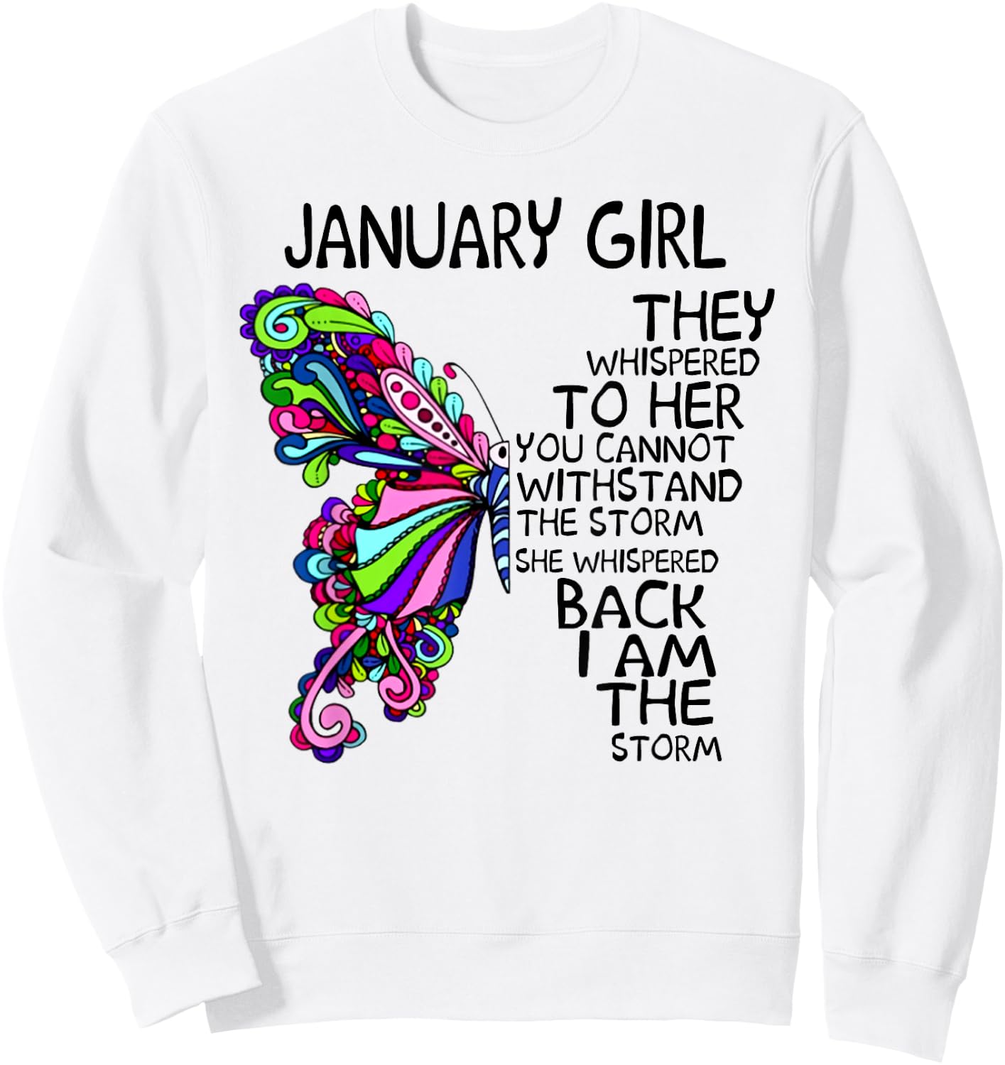 January Girl They Whispered To Her You Can't Withstand Sweatshirt - Sweatshirt | White