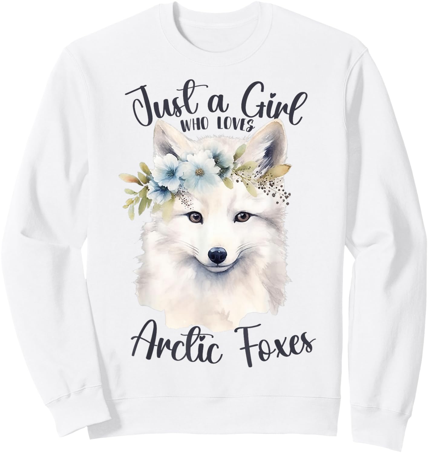 Just a Girl Who Loves Arctic Foxes for Girls Who Love Foxes Sweatshirt - Sweatshirt | White